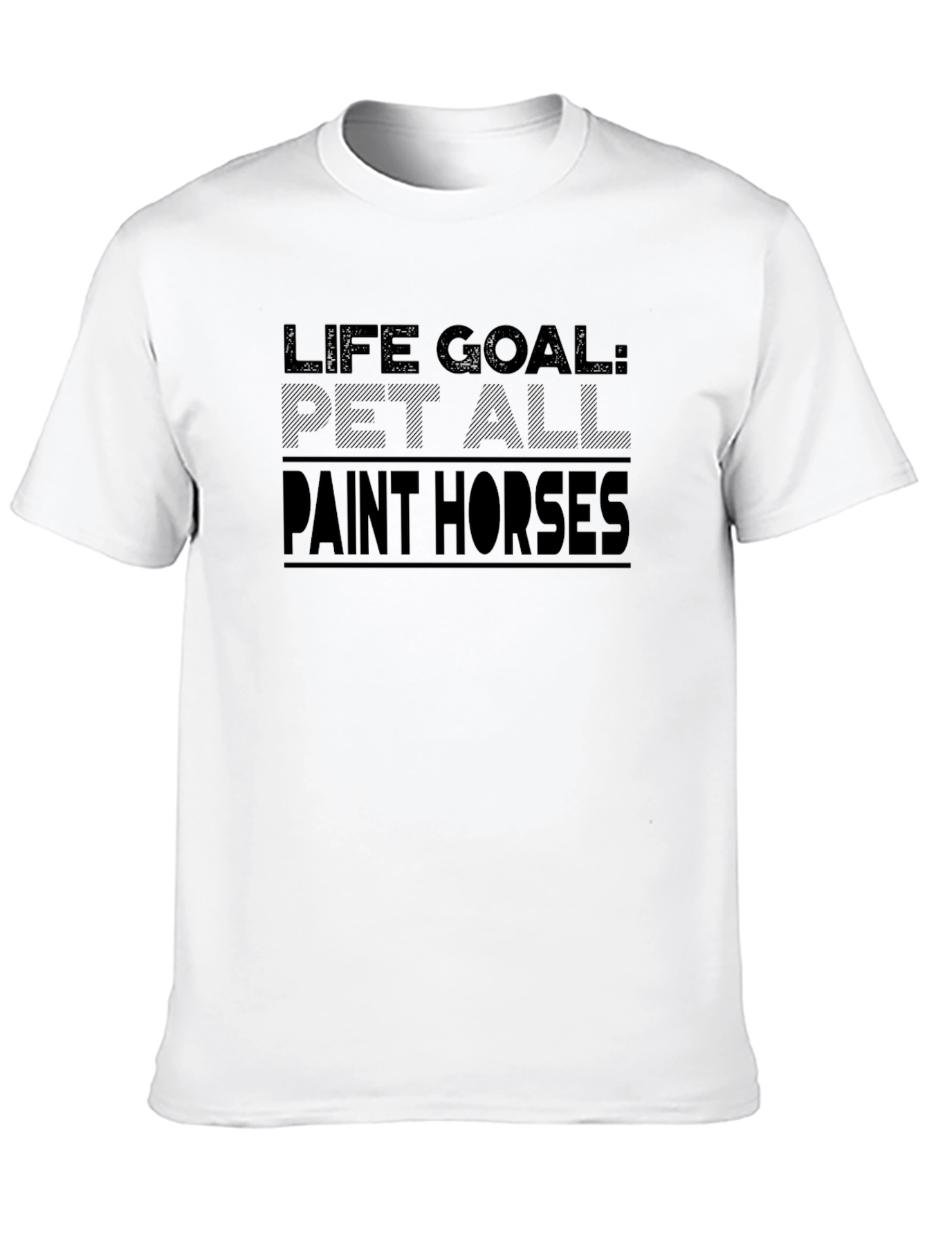 Life Goal: Pet All Paint Horses T-Shirt