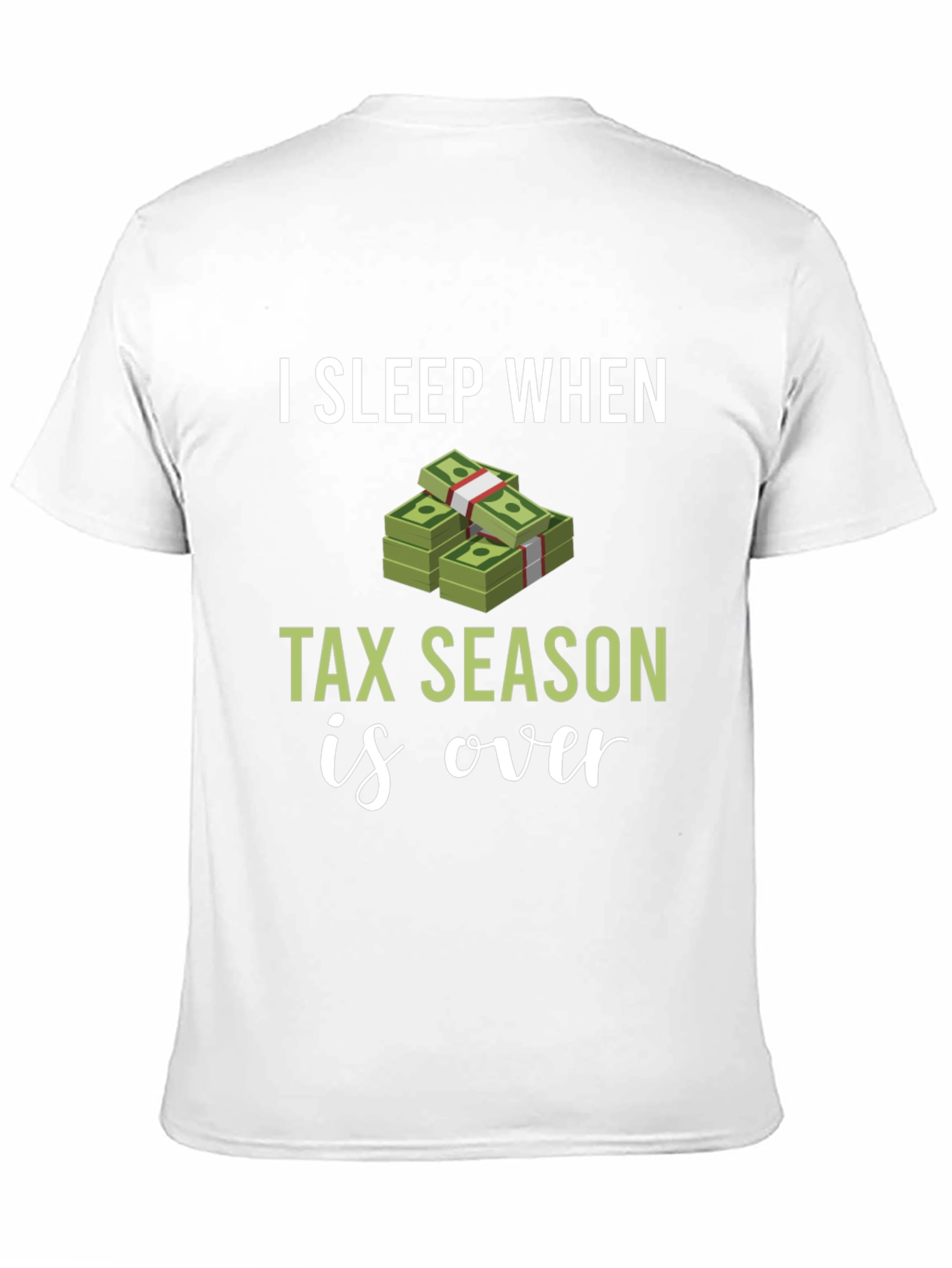 I Sleep When Tax Season Is Over Graphic Tee