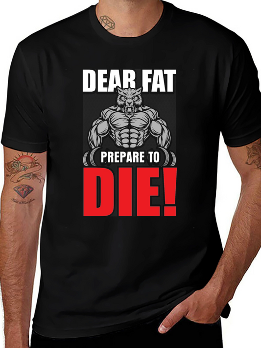 Dear Fat Prepare to Die T-Shirt