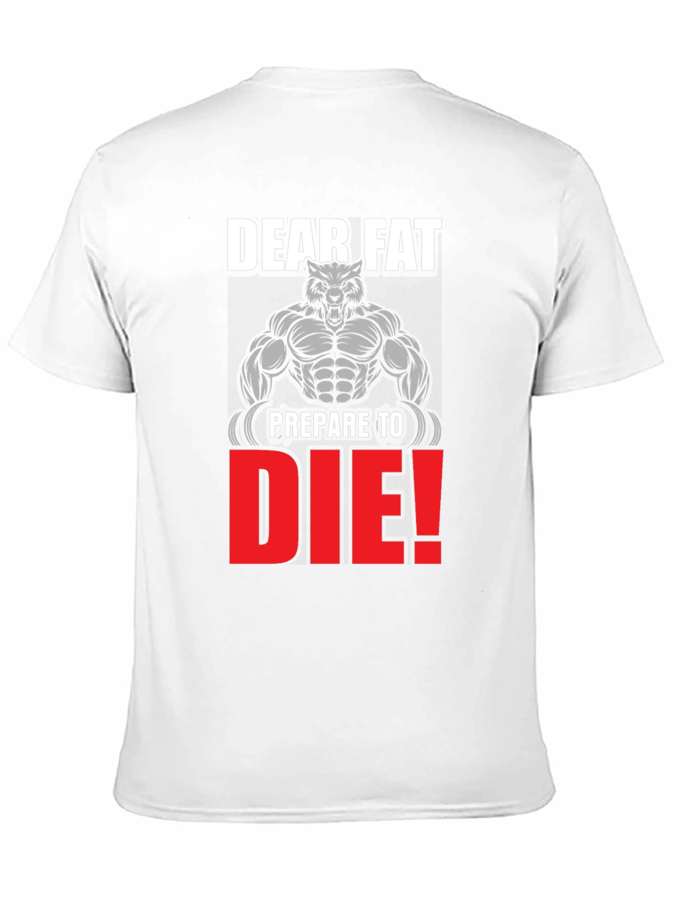 Dear Fat Prepare to Die T-Shirt