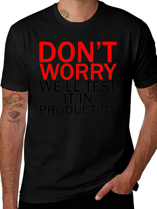 Dont Worry Test It In Production T-Shirt