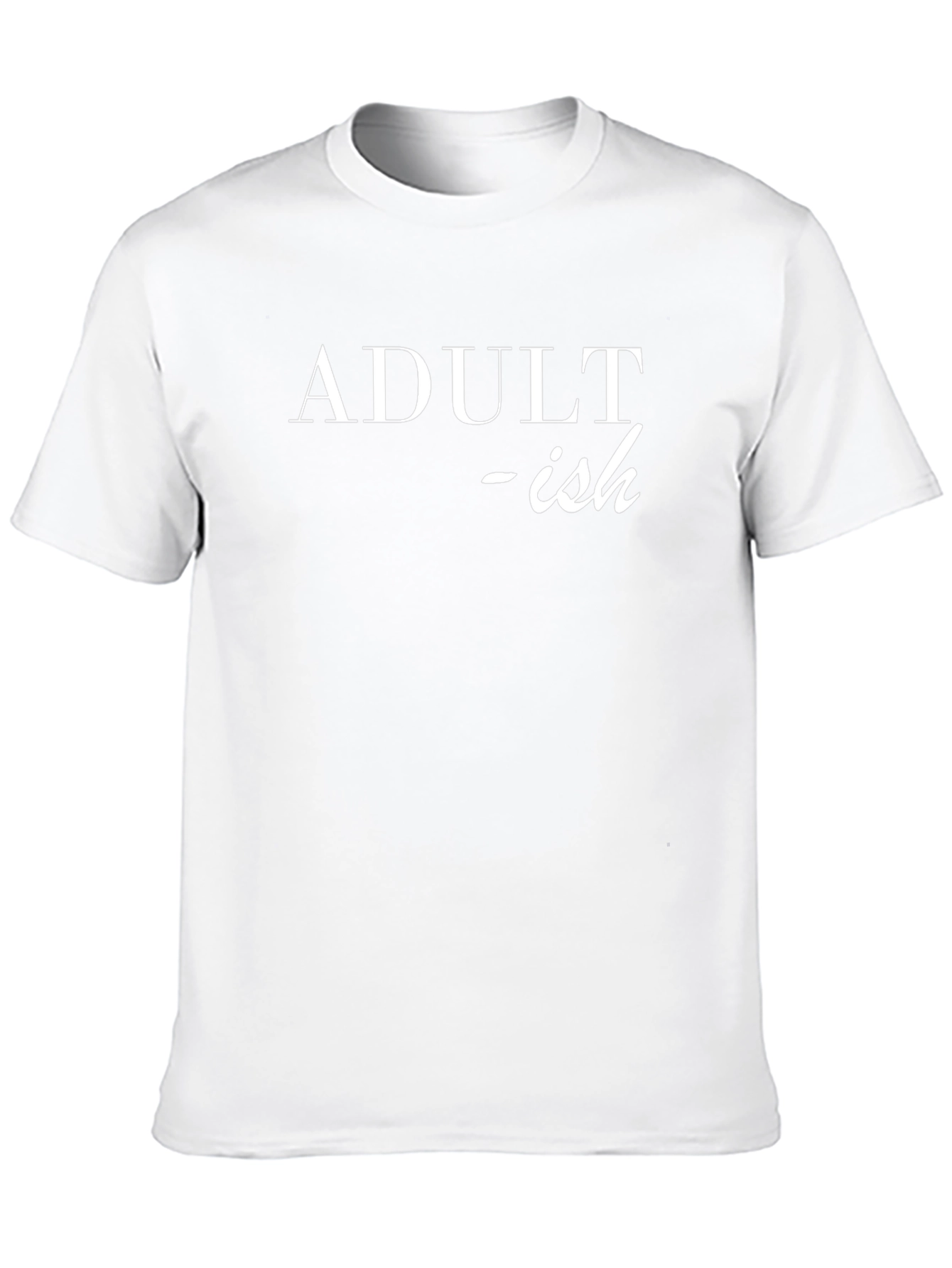 Adult-ish T-Shirt: Funny Slogan Tee