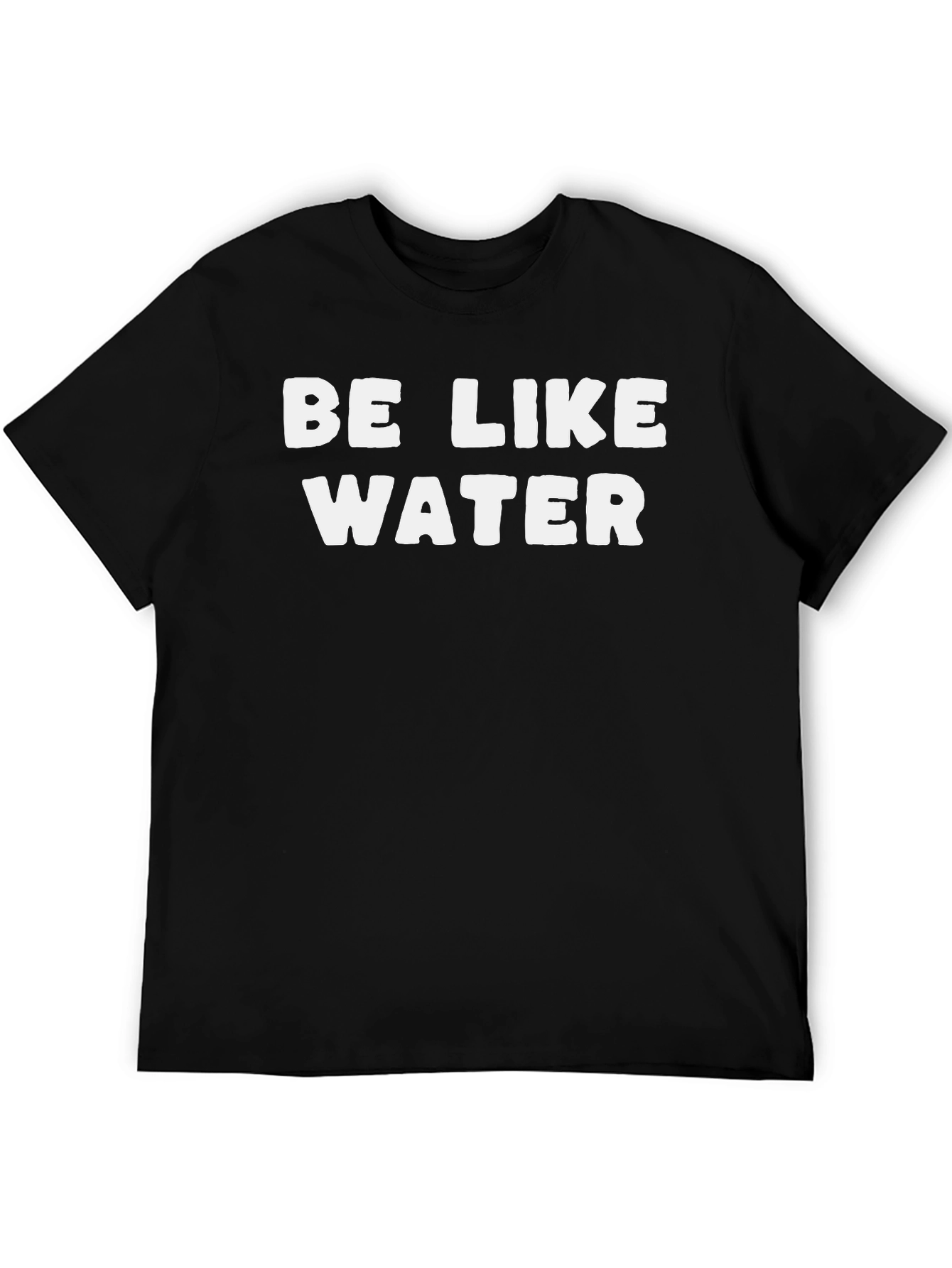 Be Like Water Graphic Tee - Soft Cotton T-Shirt