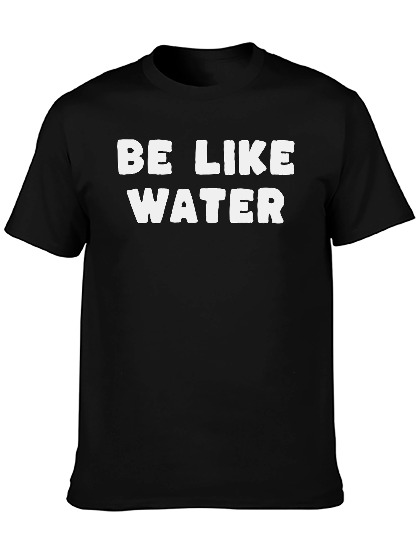 Be Like Water Graphic Tee - Soft Cotton T-Shirt