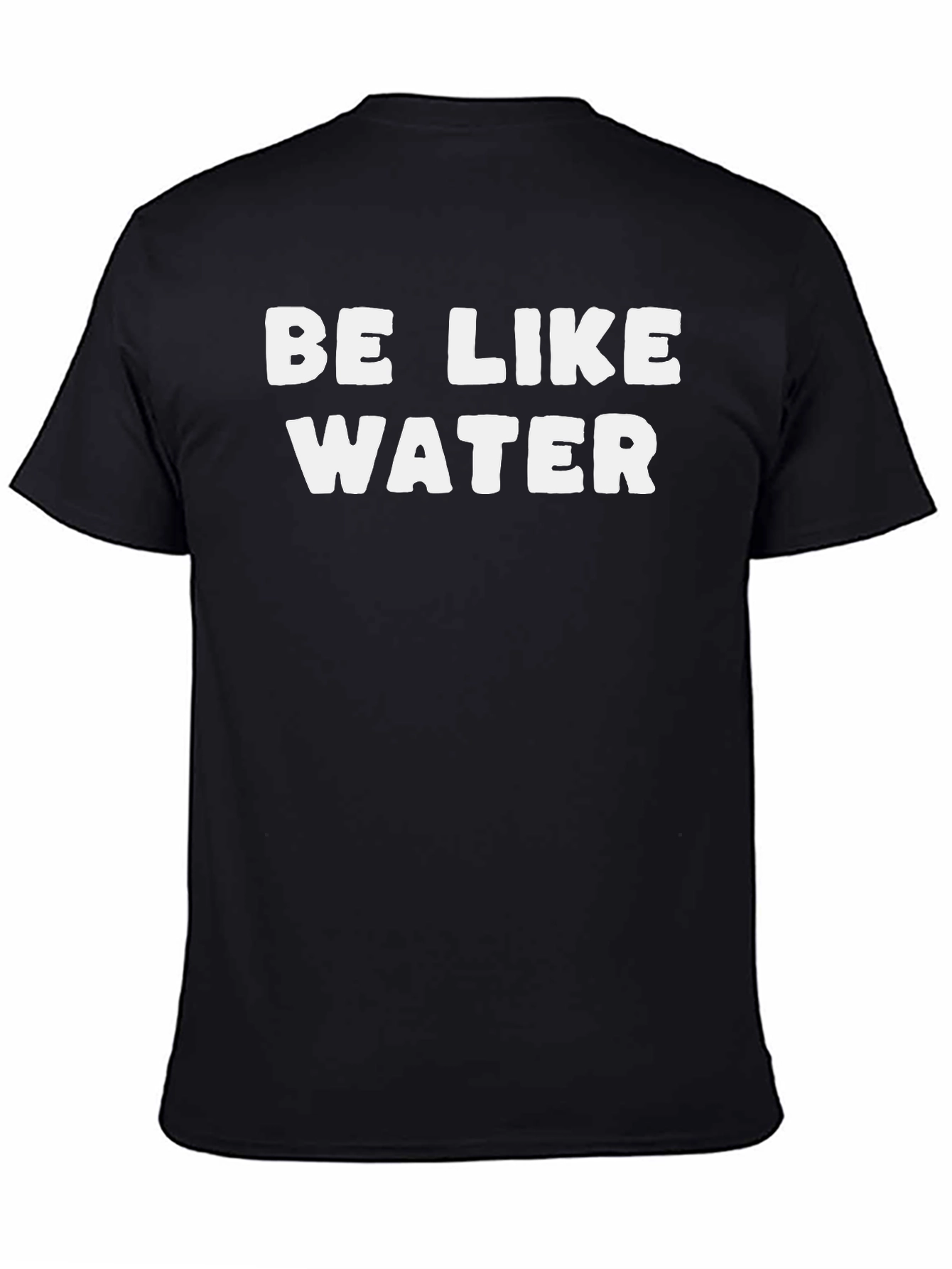 Be Like Water Graphic Tee - Soft Cotton T-Shirt