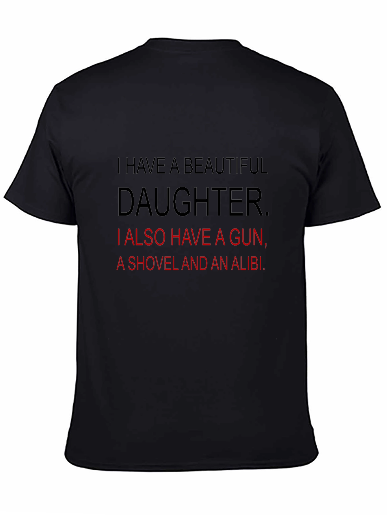 Funny Dad T-Shirt: Beautiful Daughter Gun Shovel Alibi