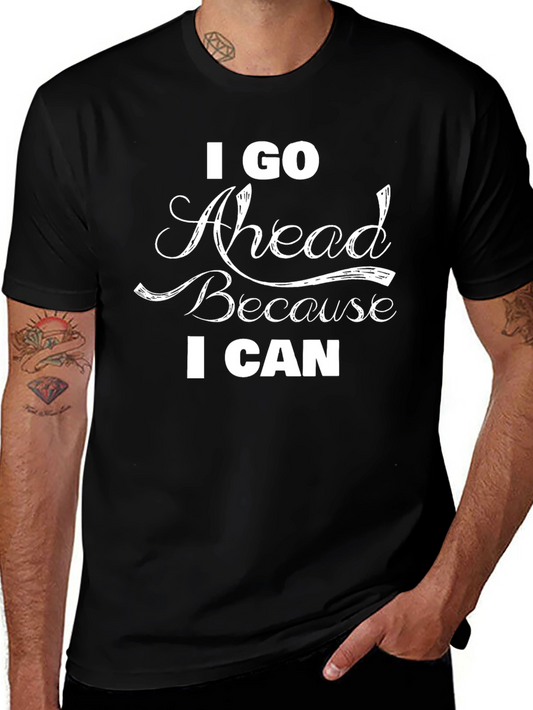 I Go Ahead Because I Can Black T-Shirt