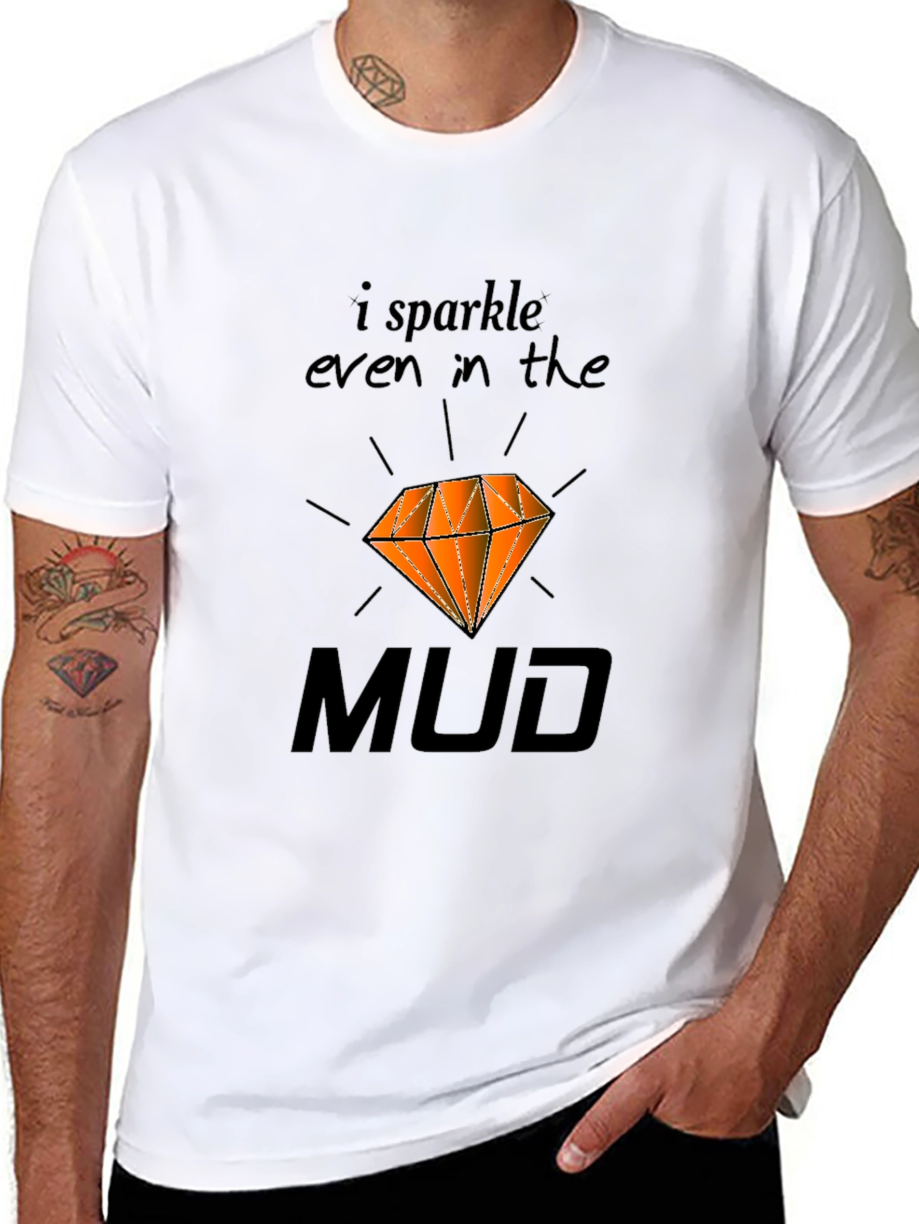 I Sparkle Even In the Mud T-Shirt