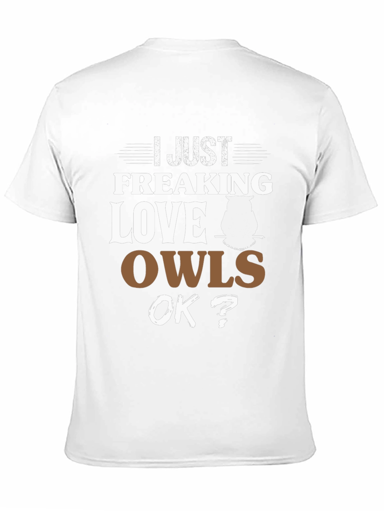 I Just Freaking Love Owls T-Shirt