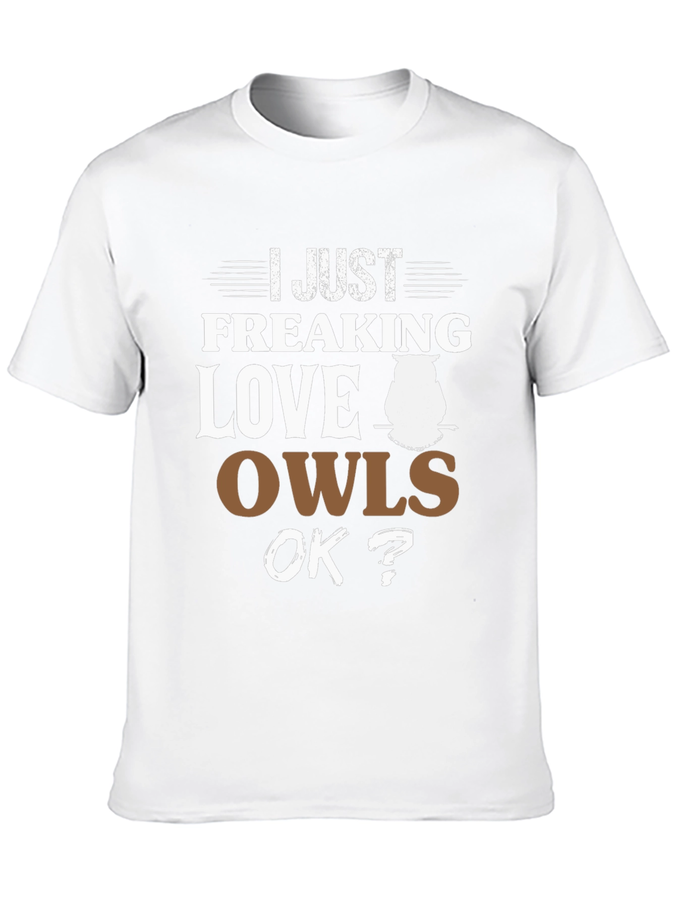 I Just Freaking Love Owls T-Shirt