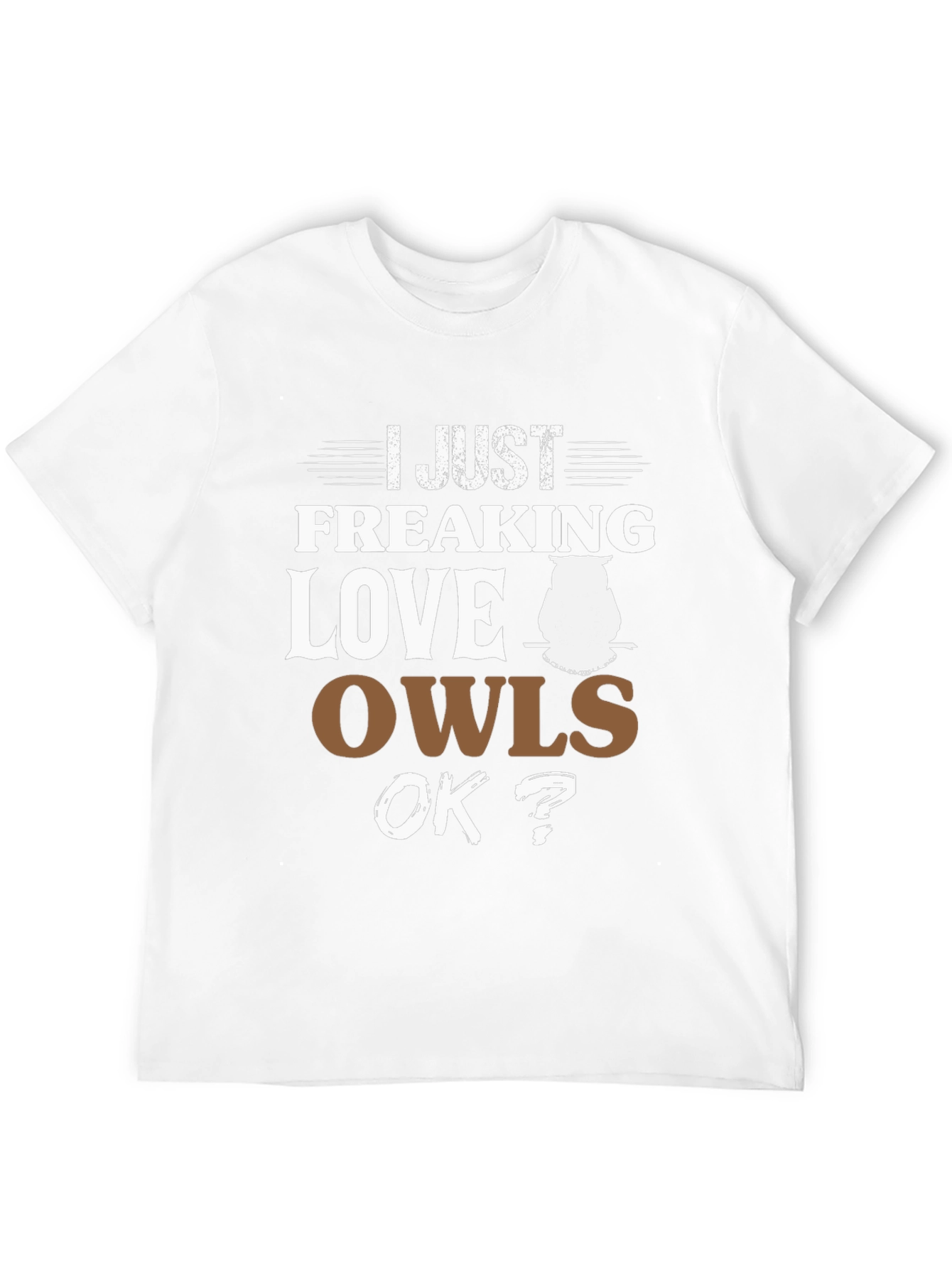 I Just Freaking Love Owls T-Shirt