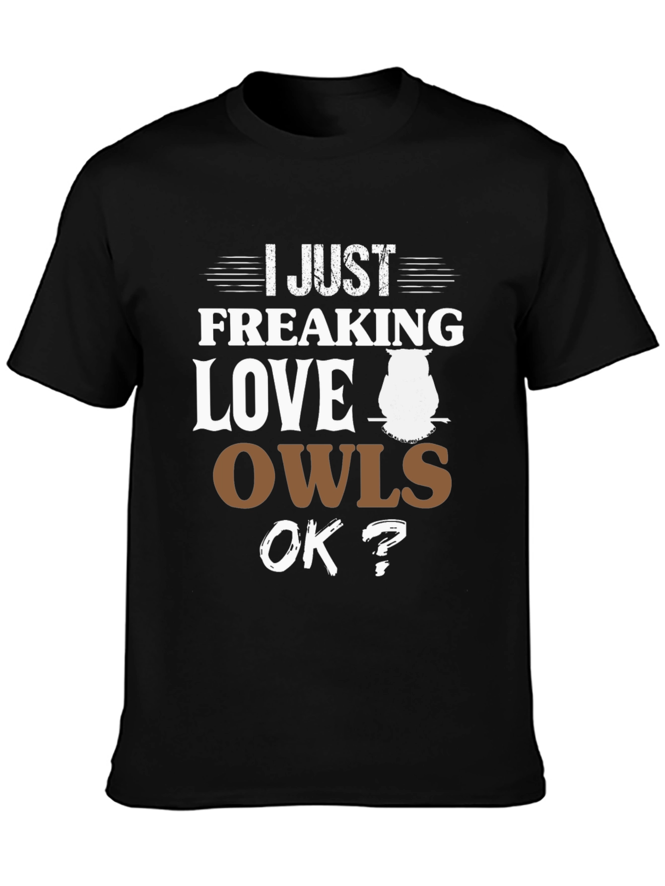 I Just Freaking Love Owls T-Shirt