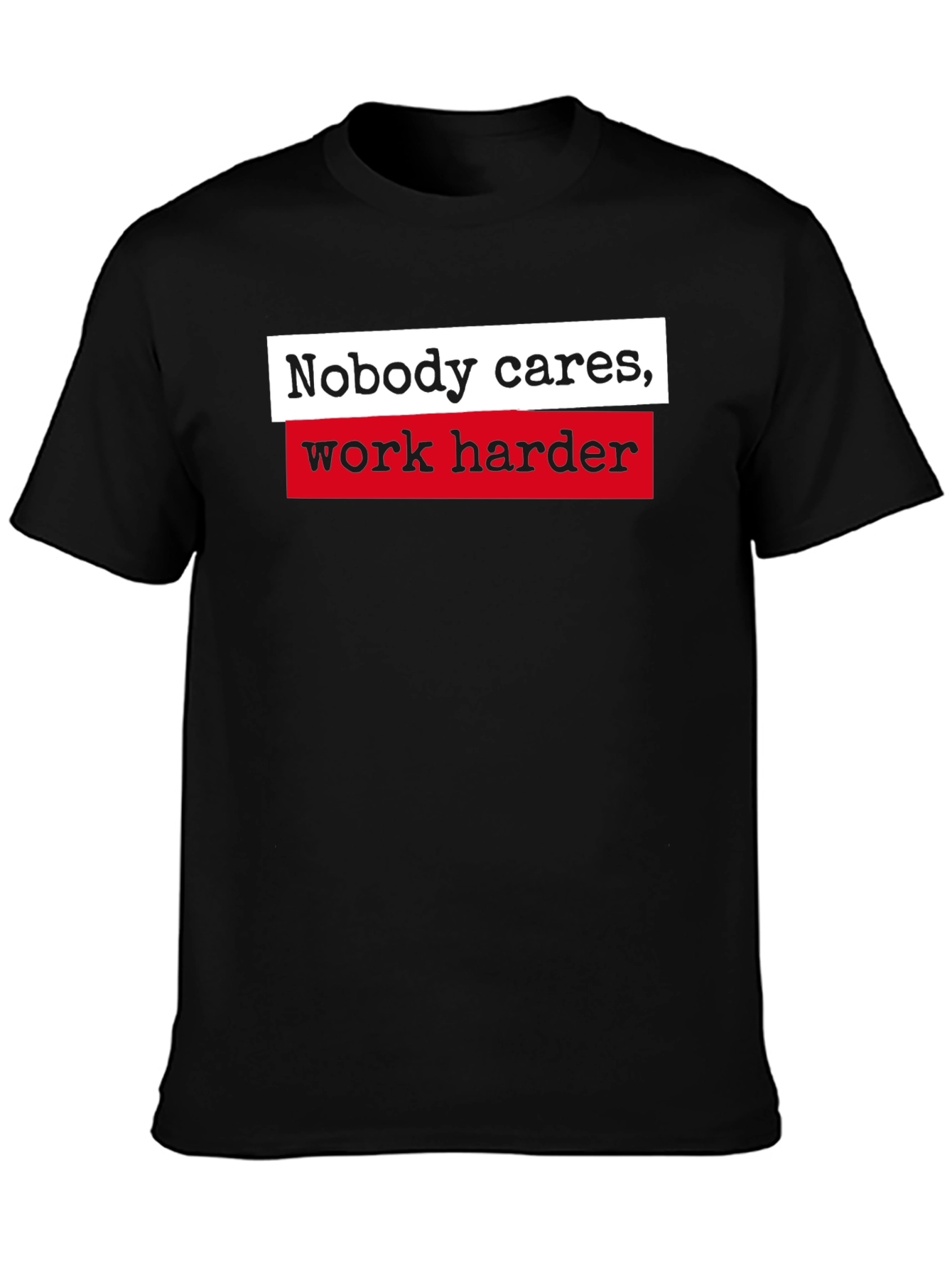 Motivational Nobody Cares Work Harder Black T-Shirt