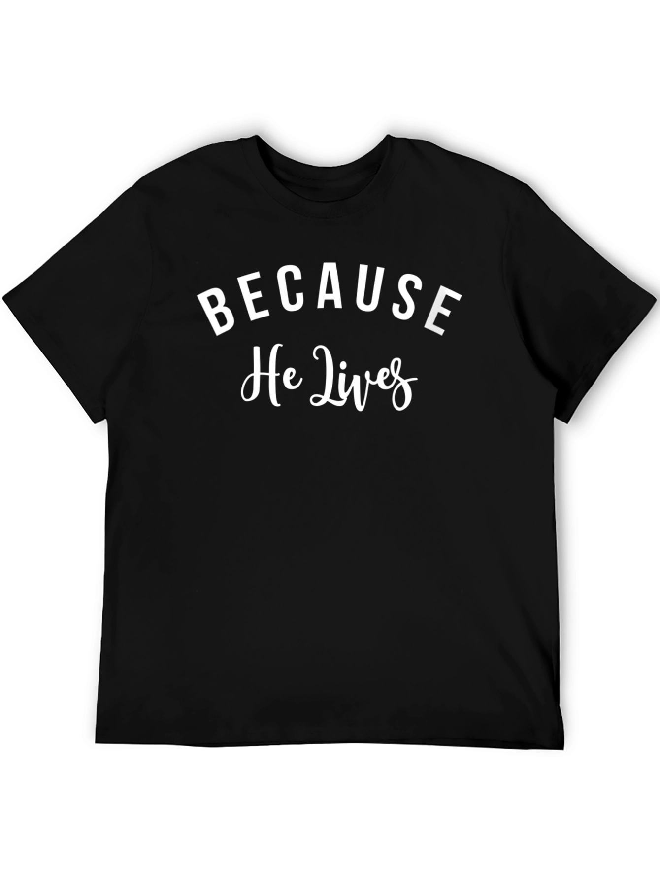 Because He Lives T-Shirt - Christian Apparel