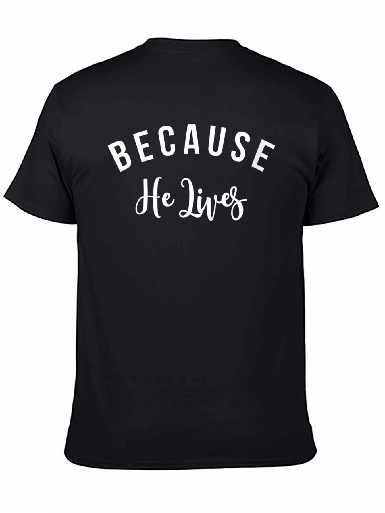 Because He Lives T-Shirt - Christian Apparel