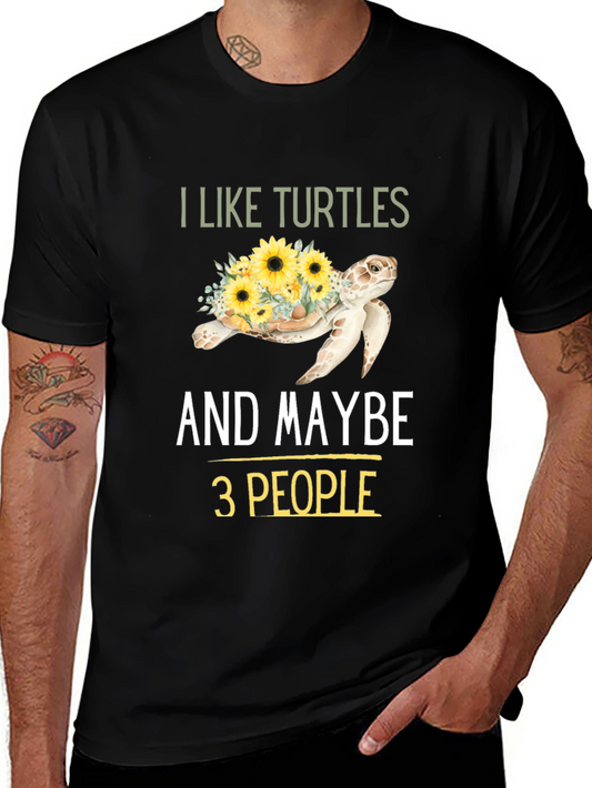 I Like Turtles & Maybe 3 People Graphic Tee