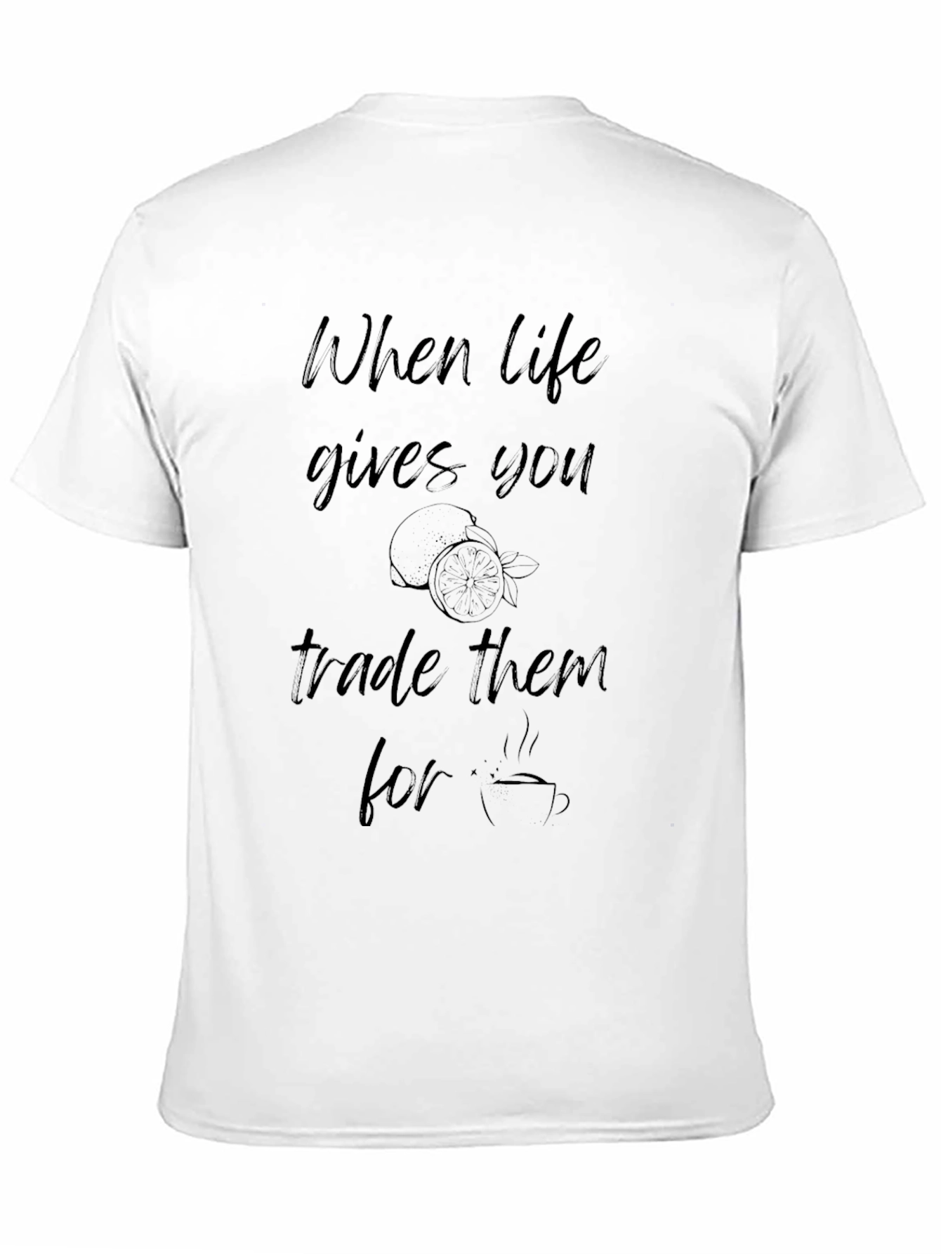Life Gives You Lemons Trade For Coffee T-Shirt