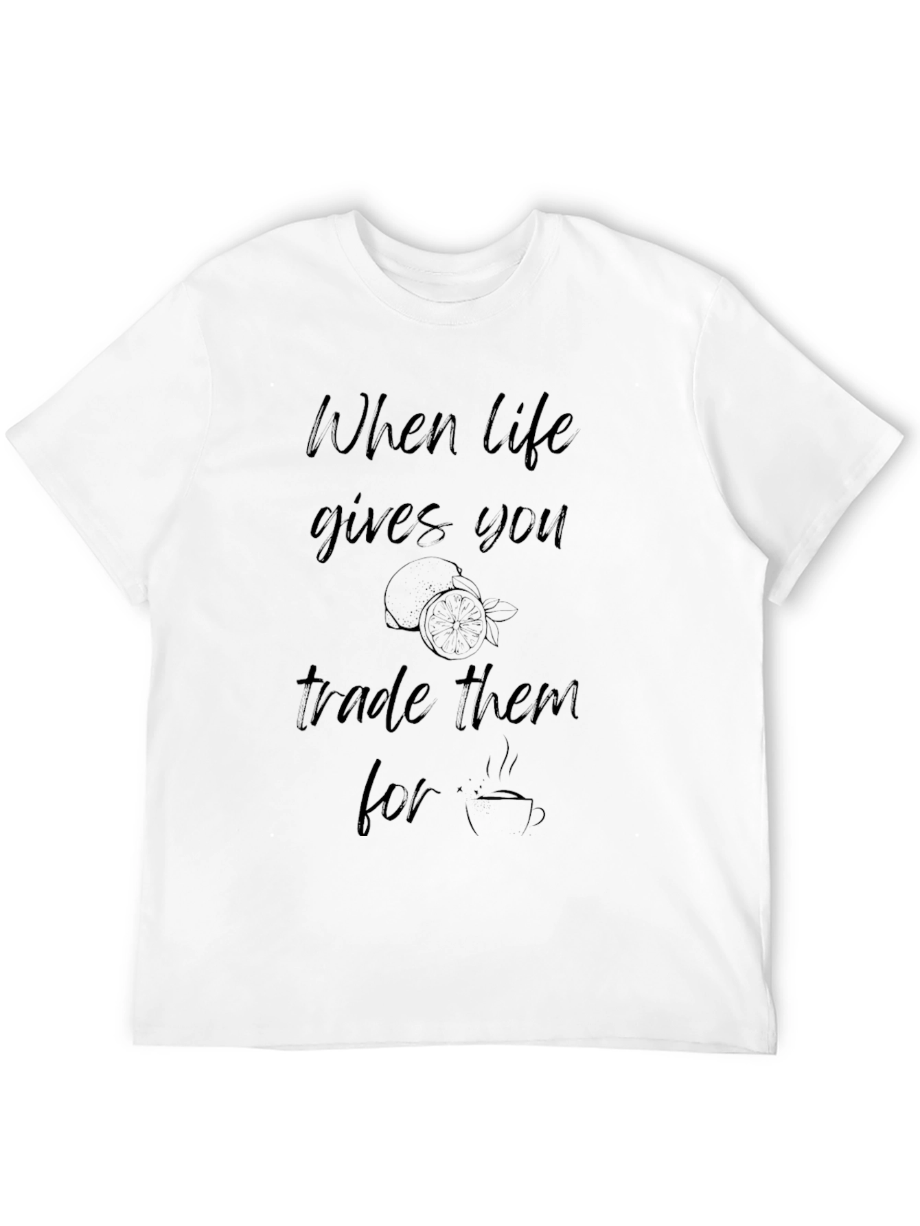 Life Gives You Lemons Trade For Coffee T-Shirt
