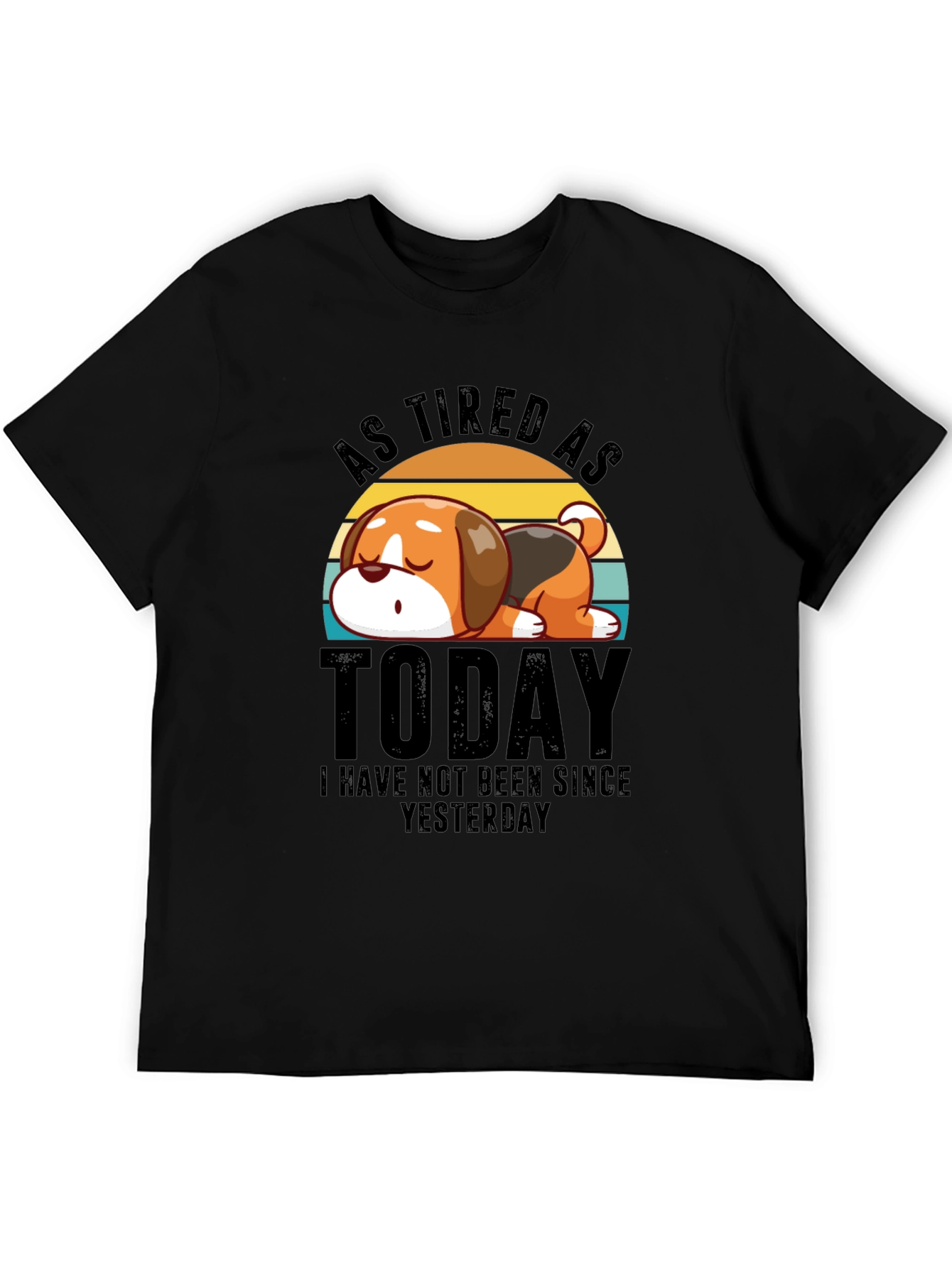 As Tired as Today T-Shirt