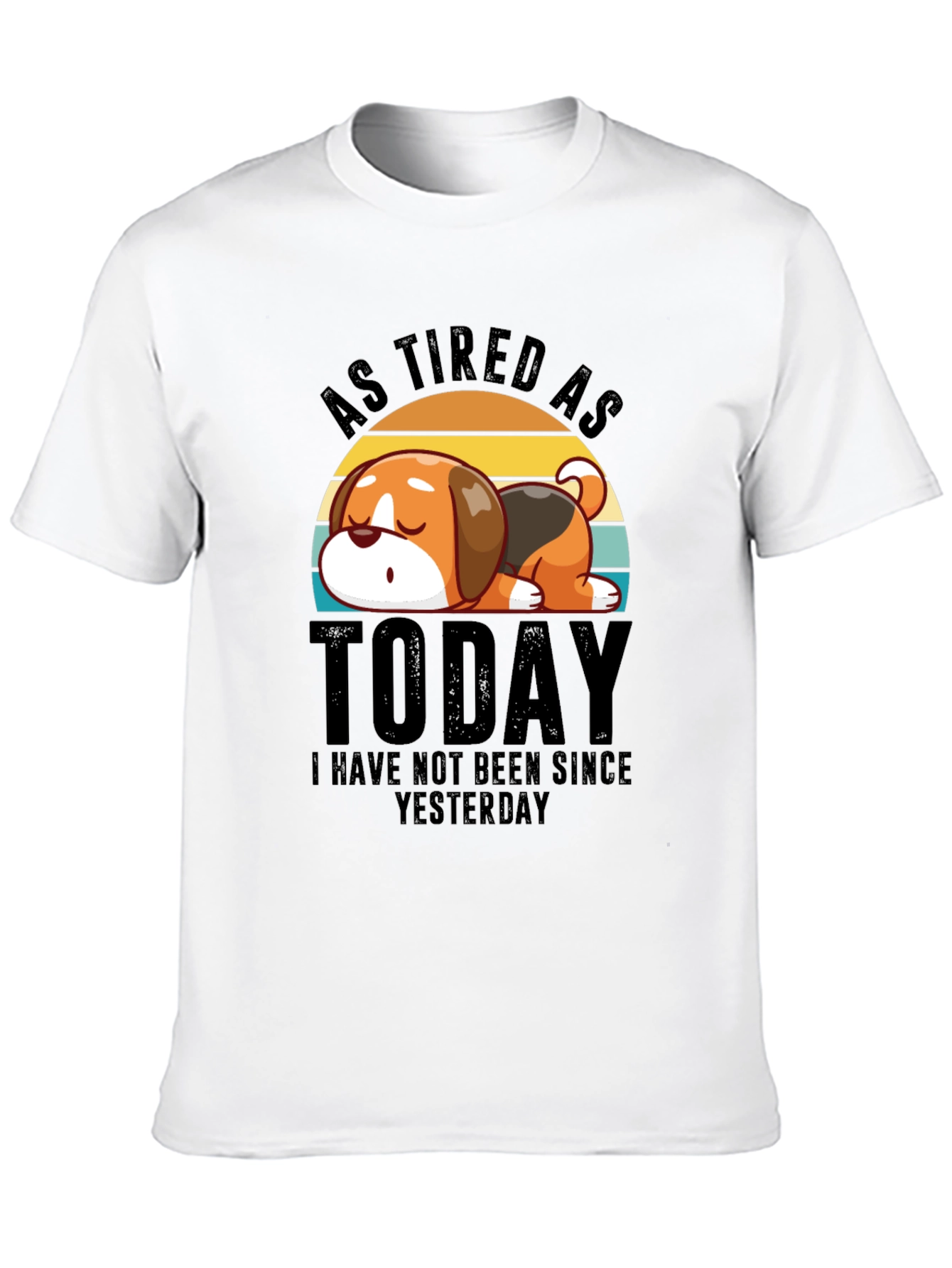 As Tired as Today T-Shirt