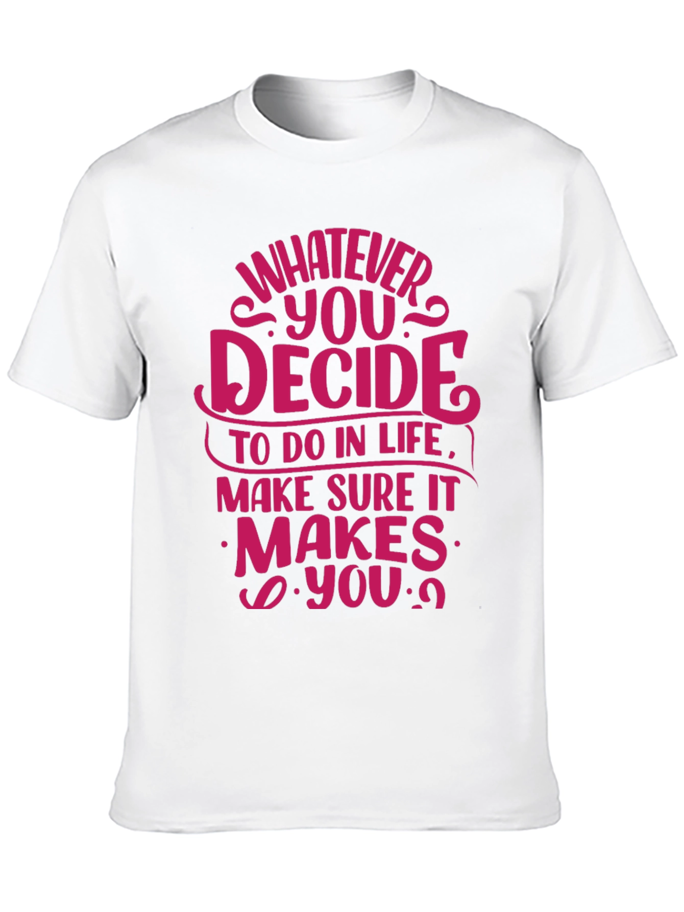 Motivational Quote T-Shirt - Whatever You Decide