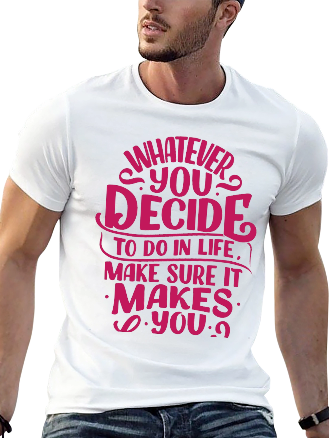 Motivational Quote T-Shirt - Whatever You Decide