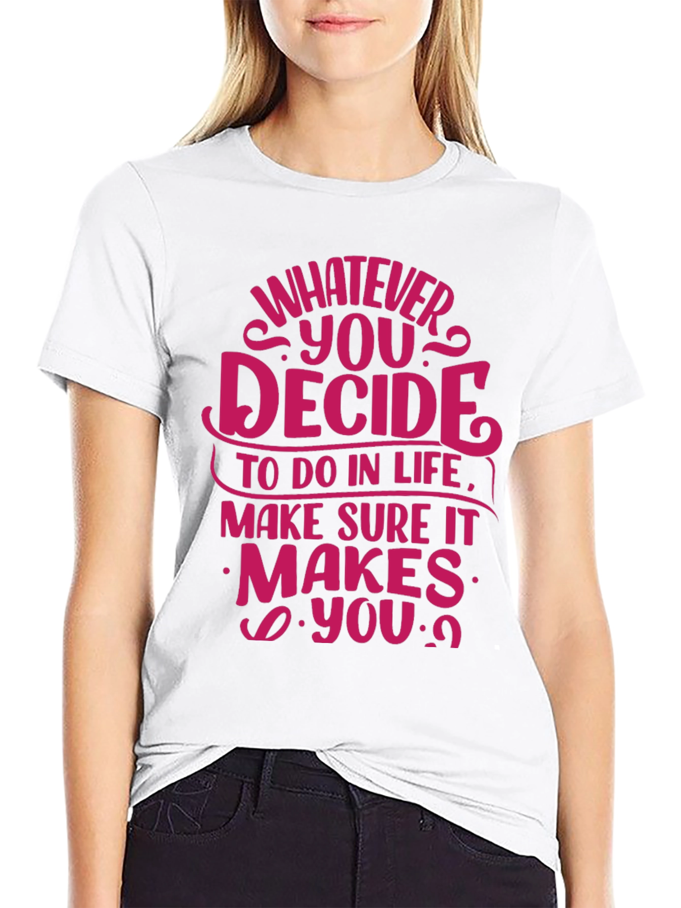 Motivational Quote T-Shirt - Whatever You Decide