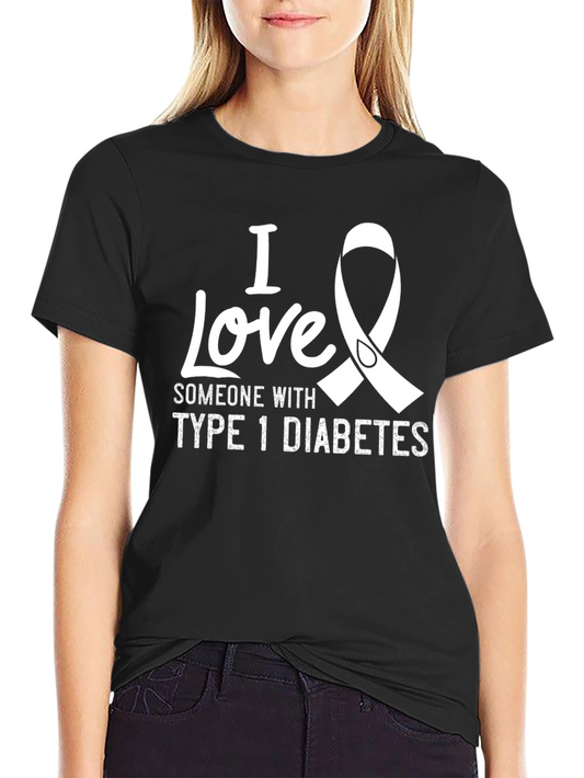 I Love Someone With Type 1 Diabetes Awareness T-Shirt