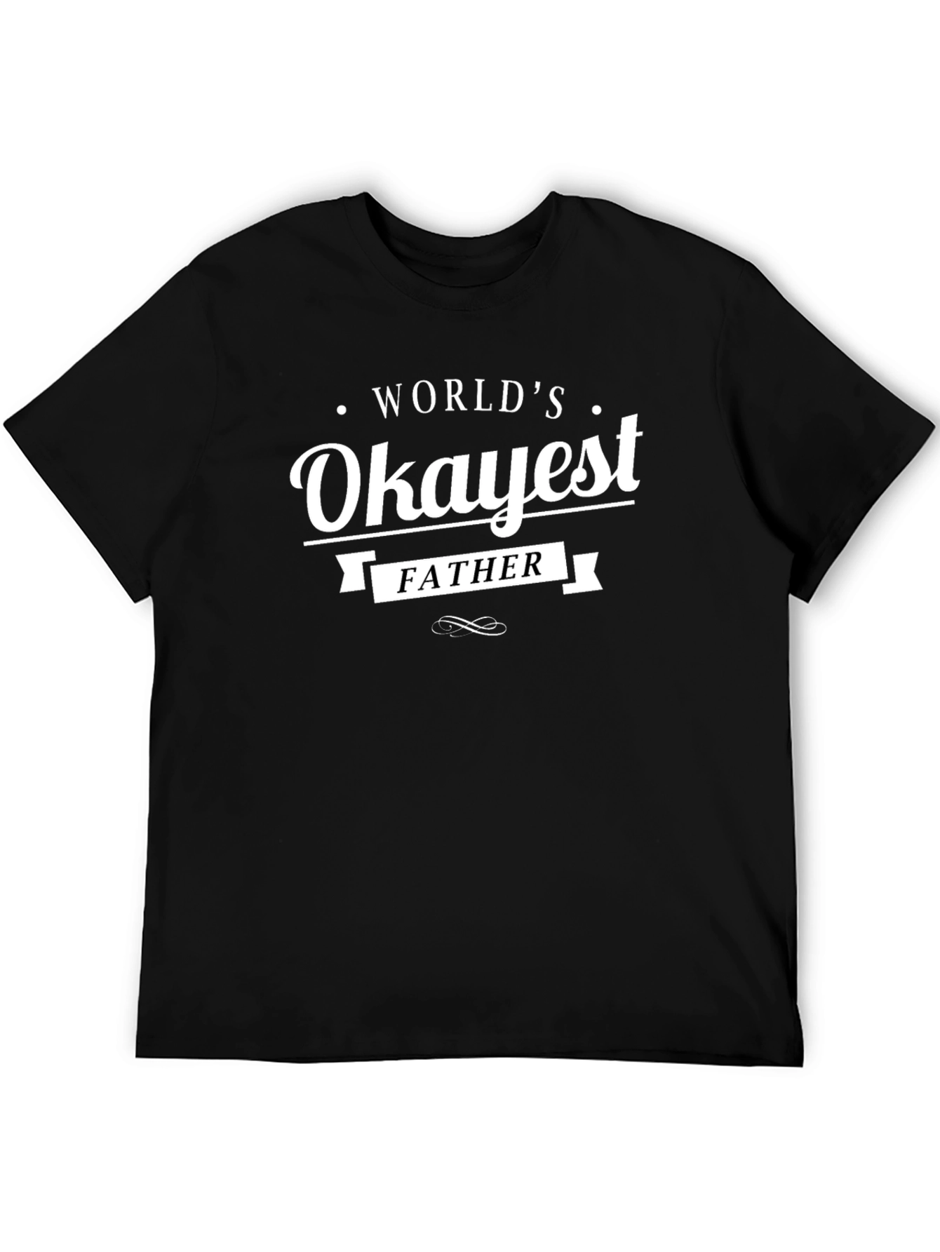 Worlds Okayest Father T-Shirt - Novelty Gift