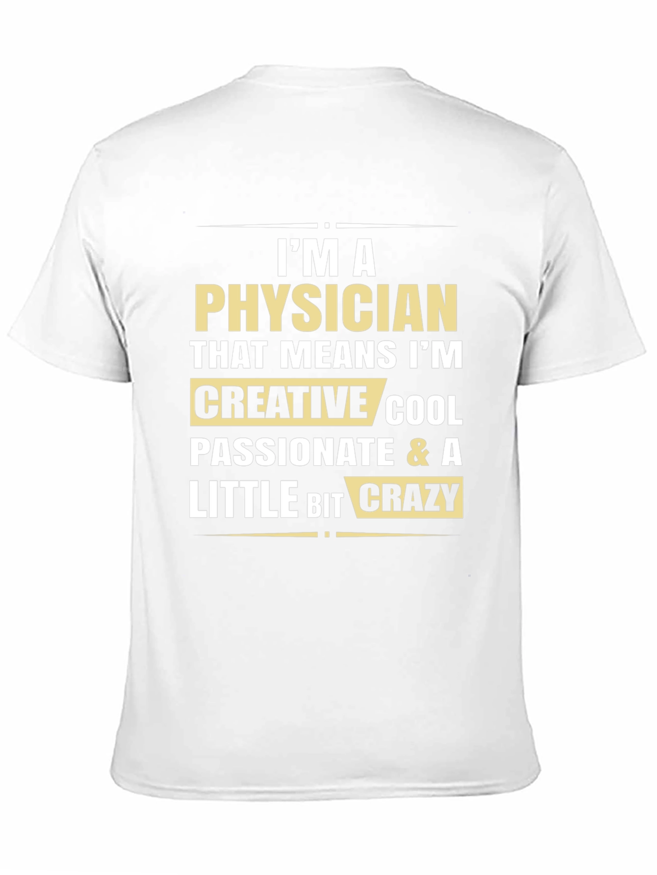 Physician Creative Cool Passionate Crazy T-Shirt