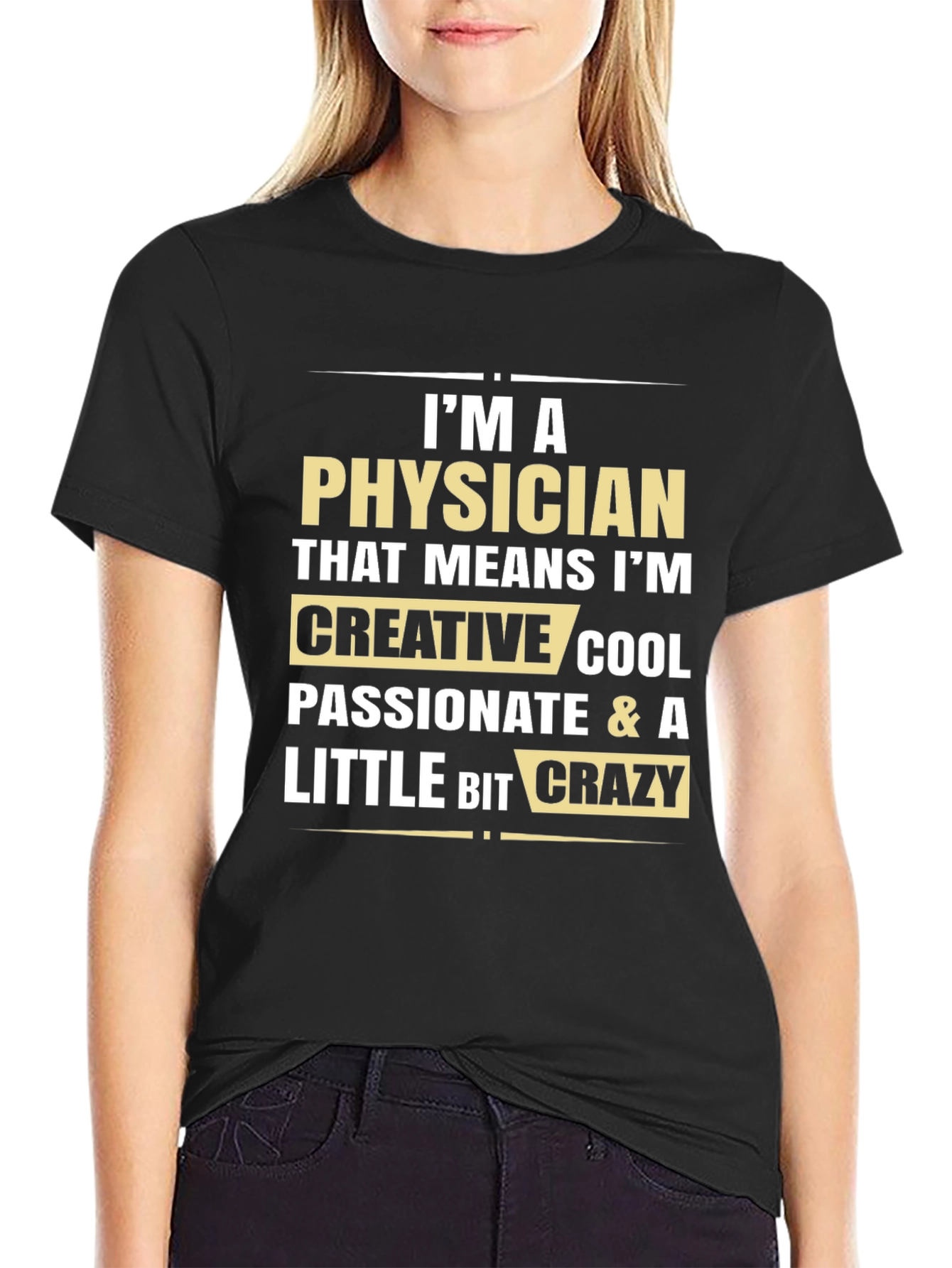 Physician Creative Cool Passionate Crazy T-Shirt