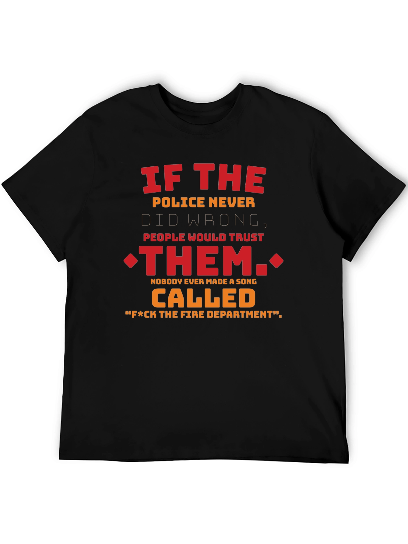 Humorous F*ck the Fire Dept. Graphic Tee