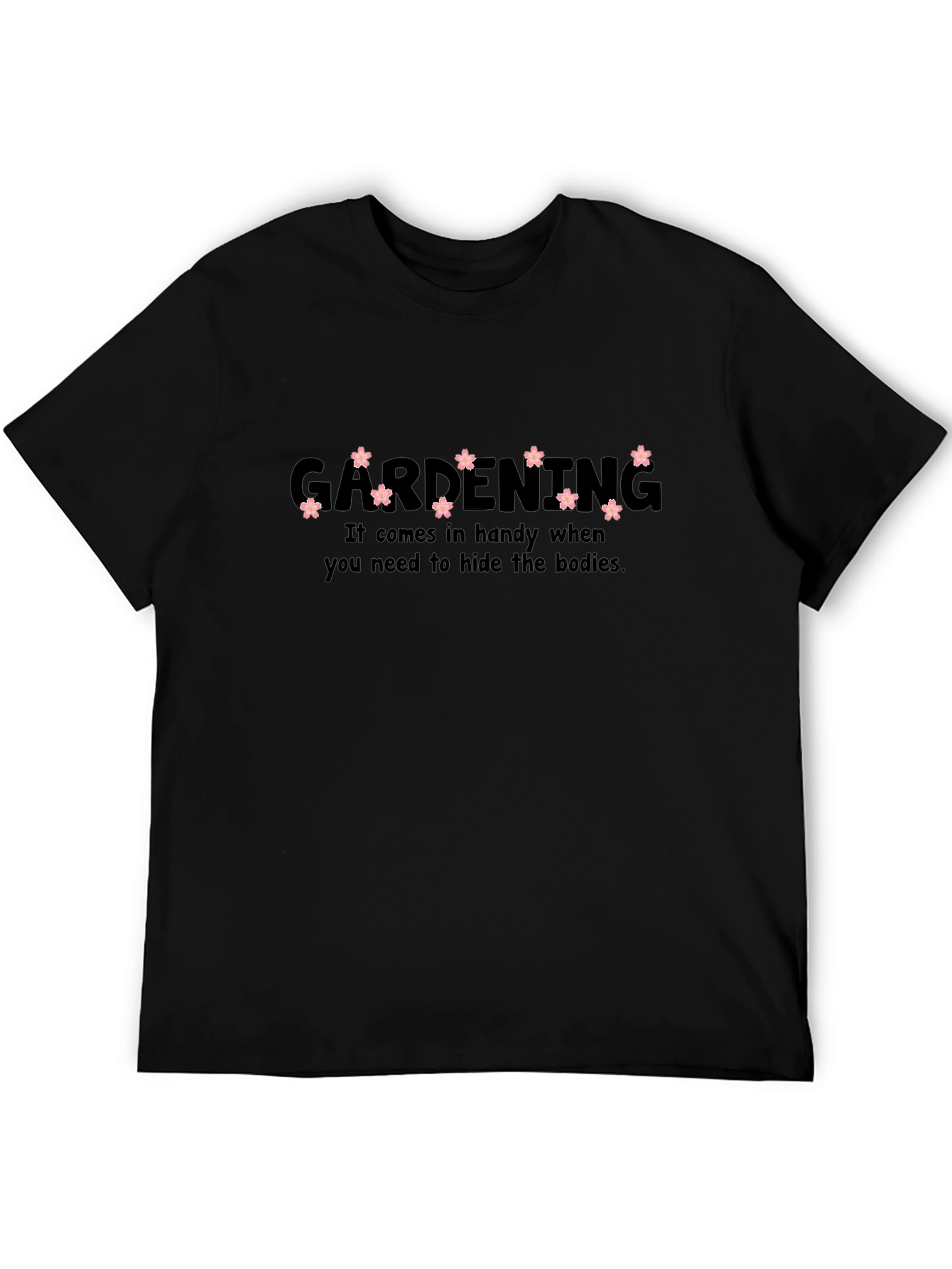 Gardening Humor T-Shirt - Hide the Bodies Tee