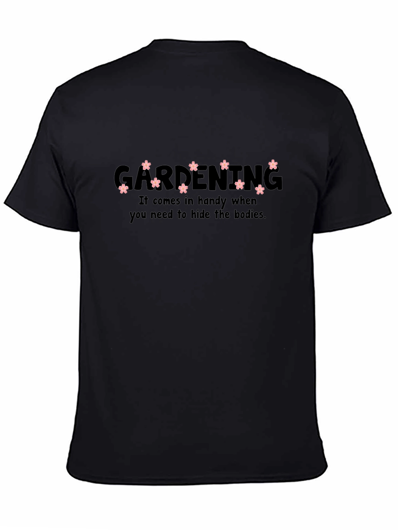Gardening Humor T-Shirt - Hide the Bodies Tee