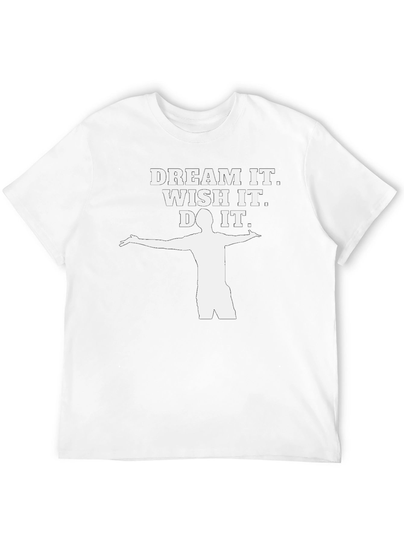 Dream It Wish It Do It T-Shirt