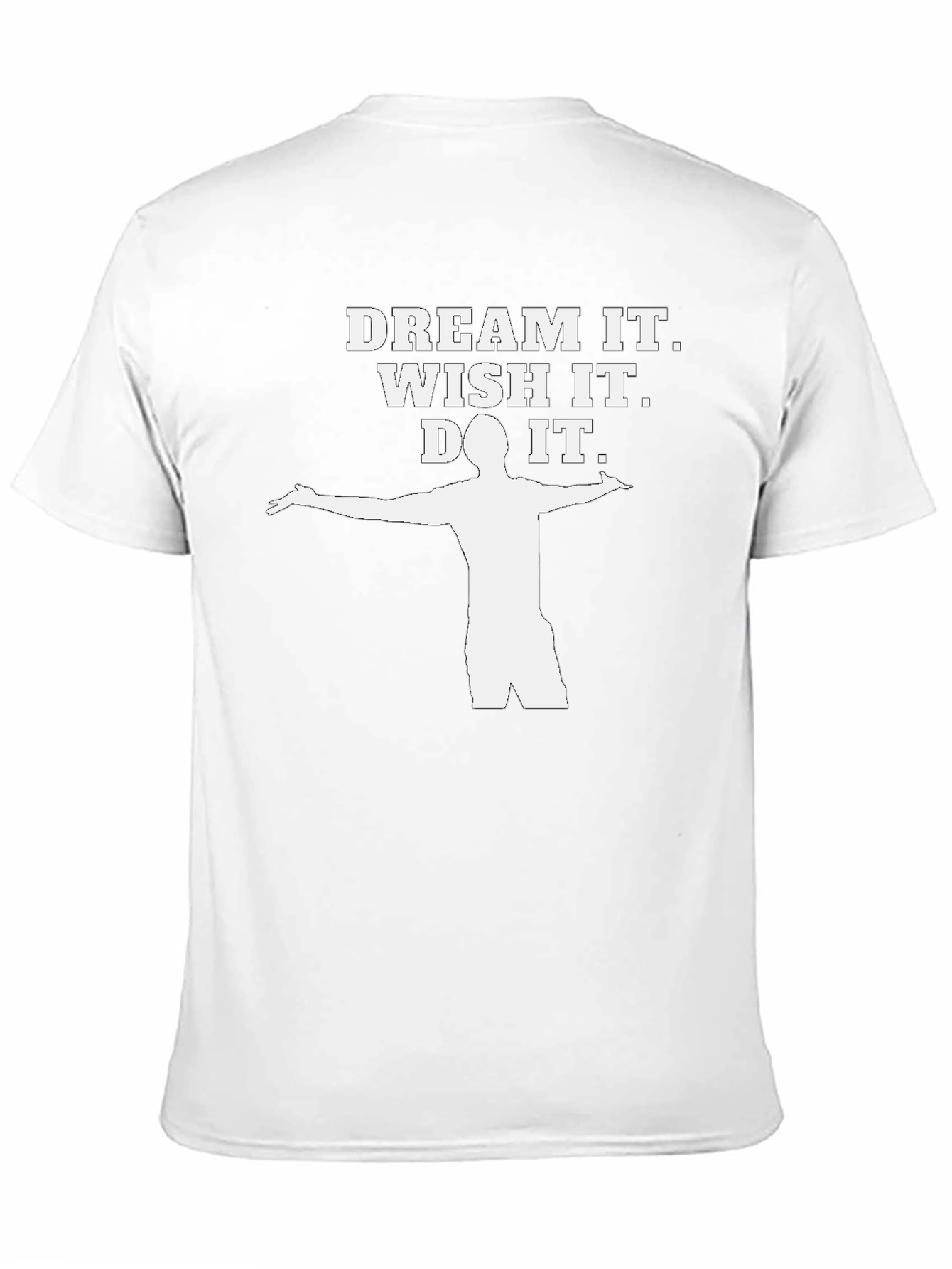 Dream It Wish It Do It T-Shirt