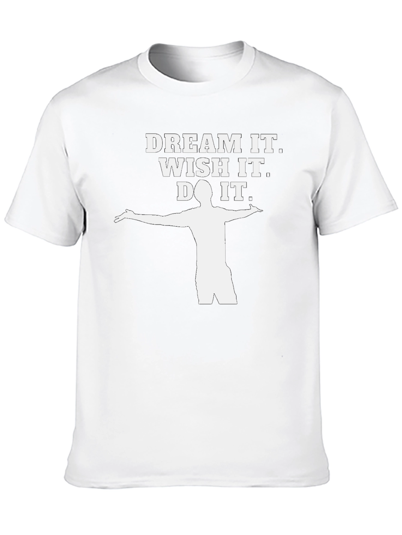 Dream It Wish It Do It T-Shirt