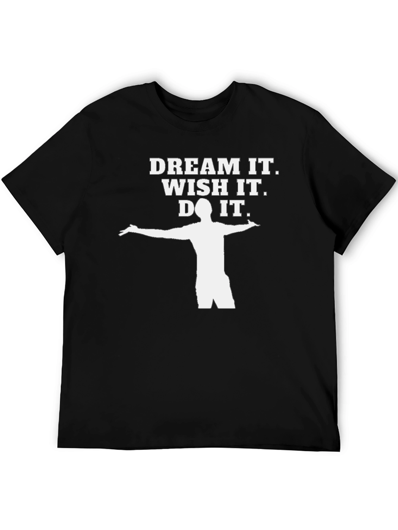 Dream It Wish It Do It T-Shirt