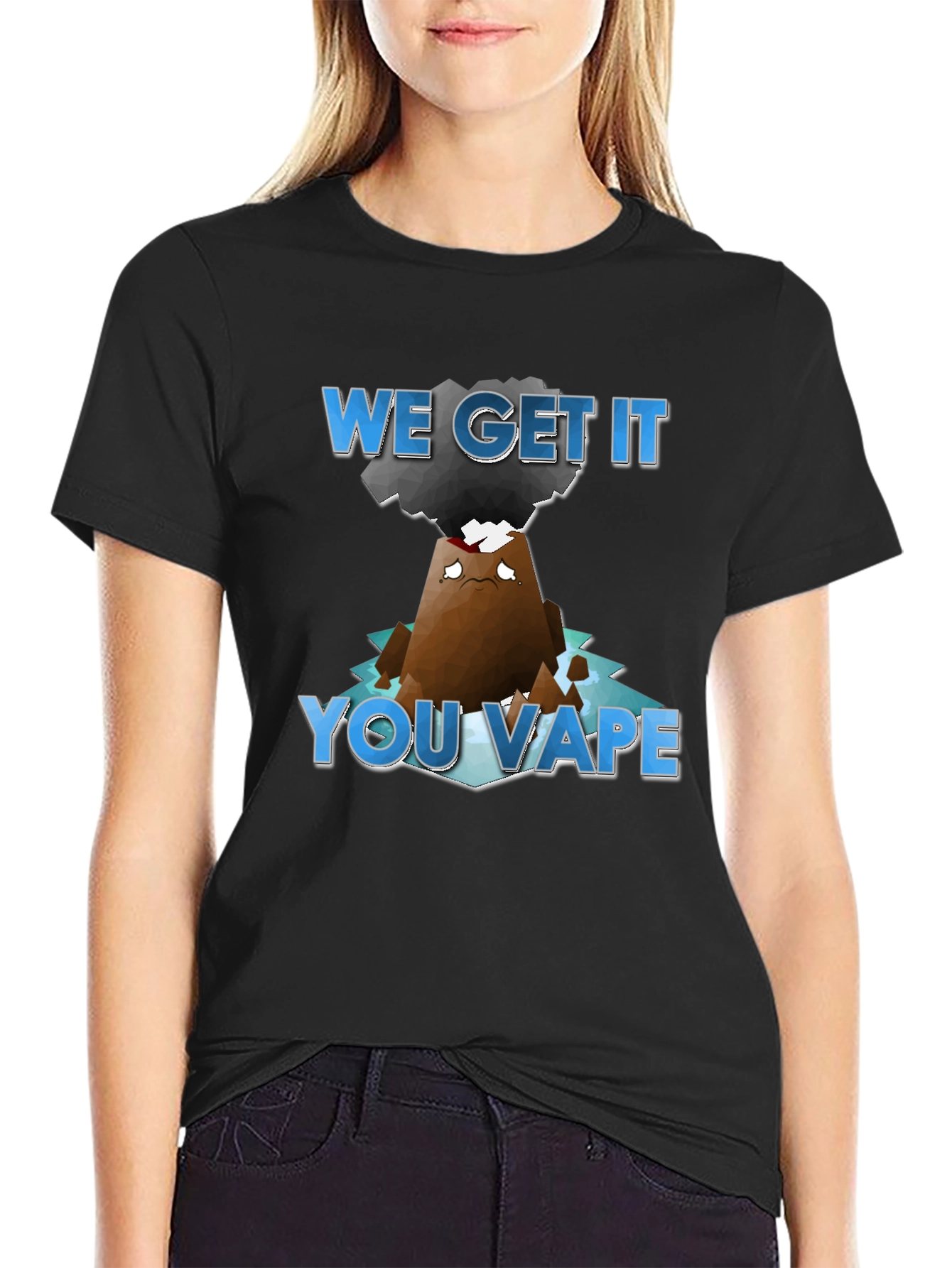 We Get It You Vape T-Shirt