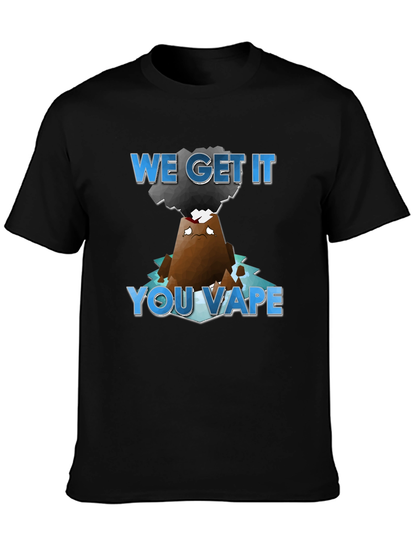 We Get It You Vape T-Shirt