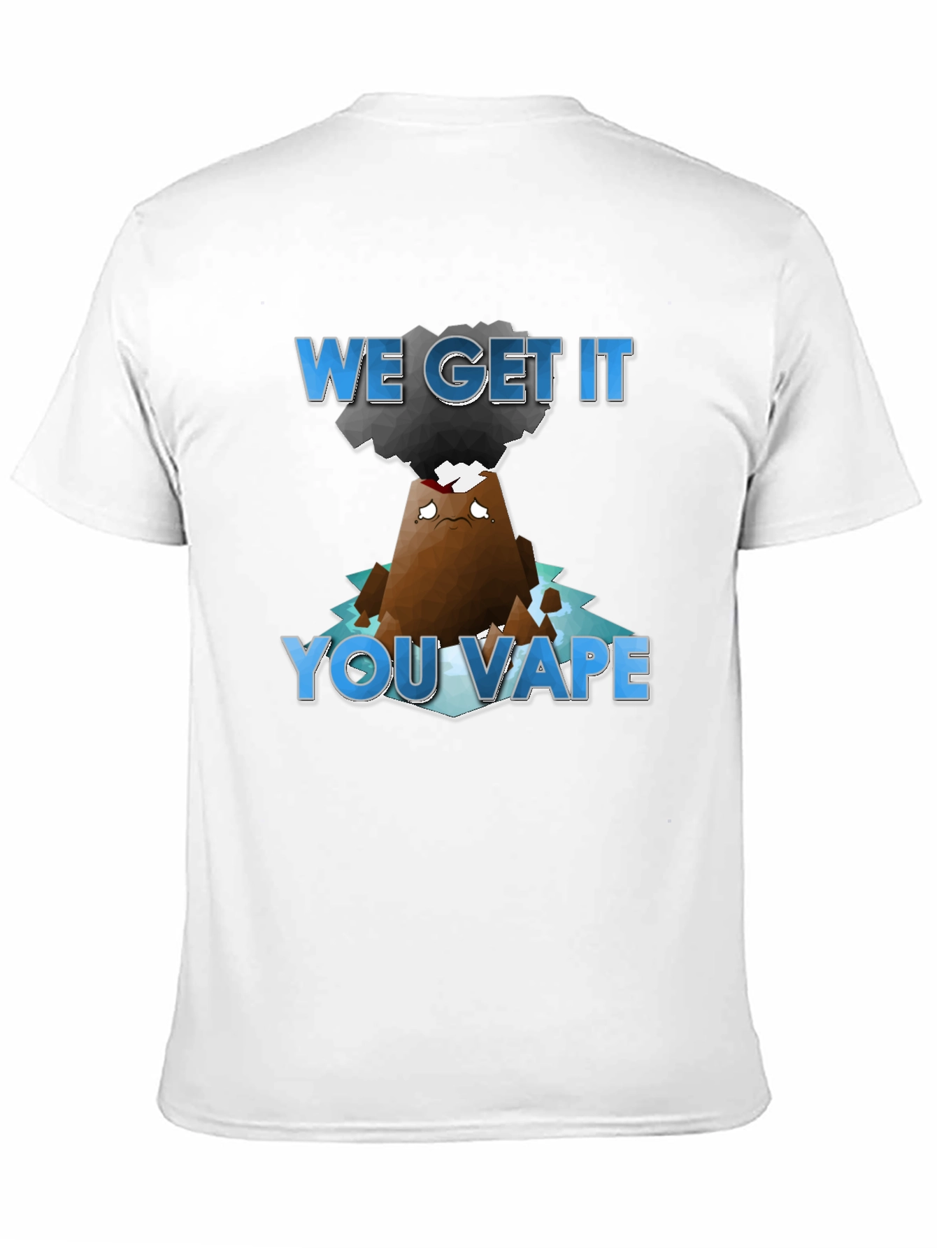 We Get It You Vape T-Shirt