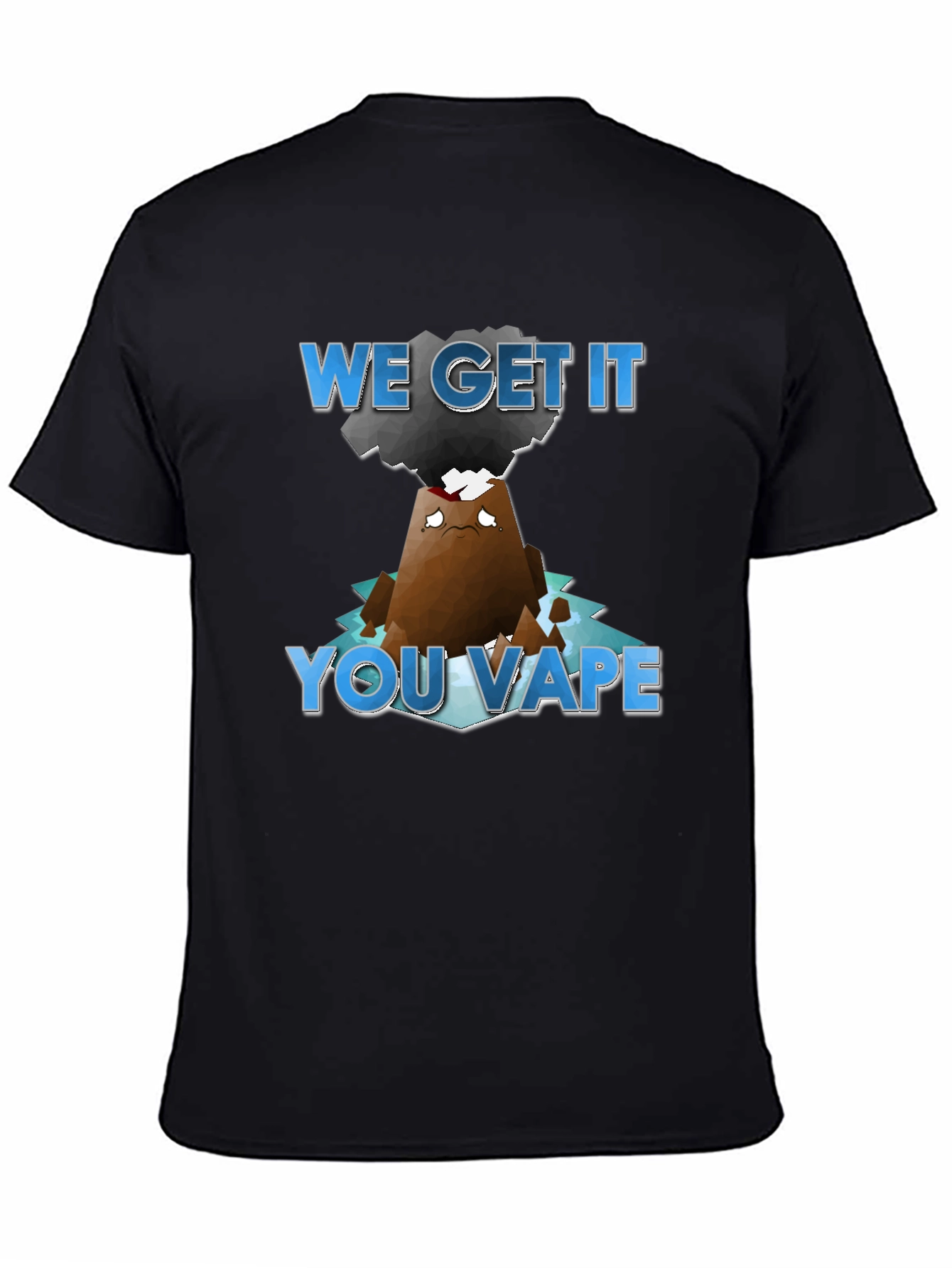 We Get It You Vape T-Shirt