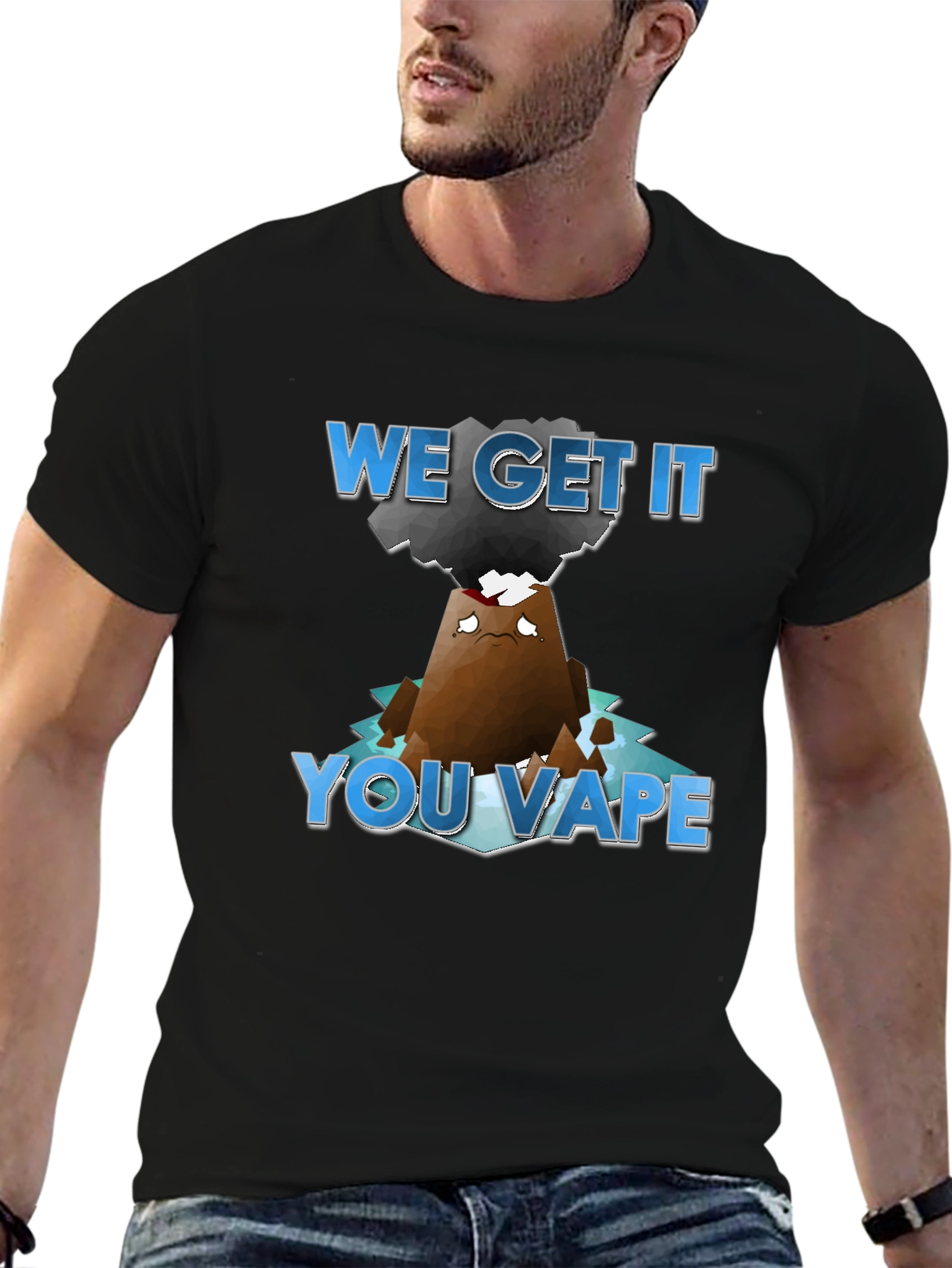We Get It You Vape T-Shirt