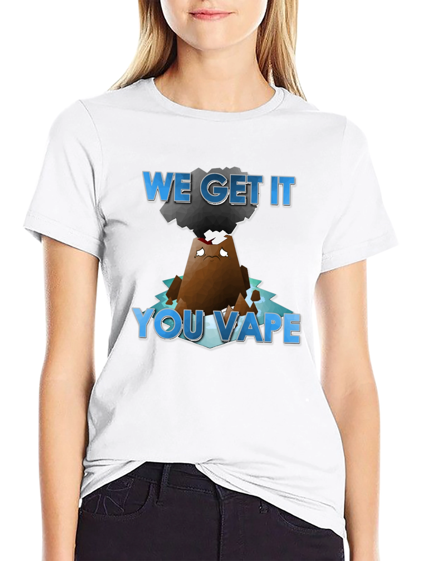 We Get It You Vape T-Shirt