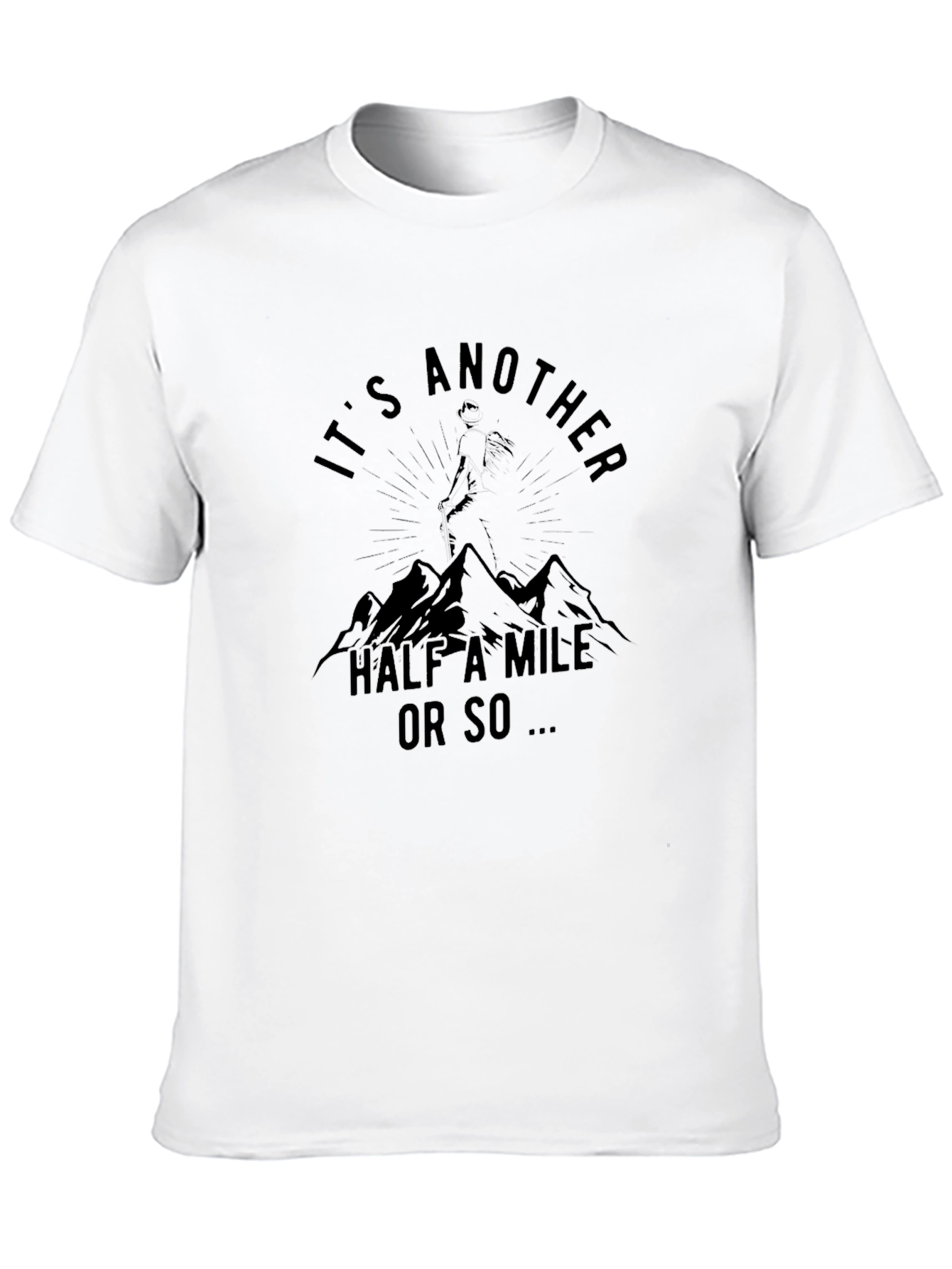 Its Another Half a Mile Hiking T-Shirt