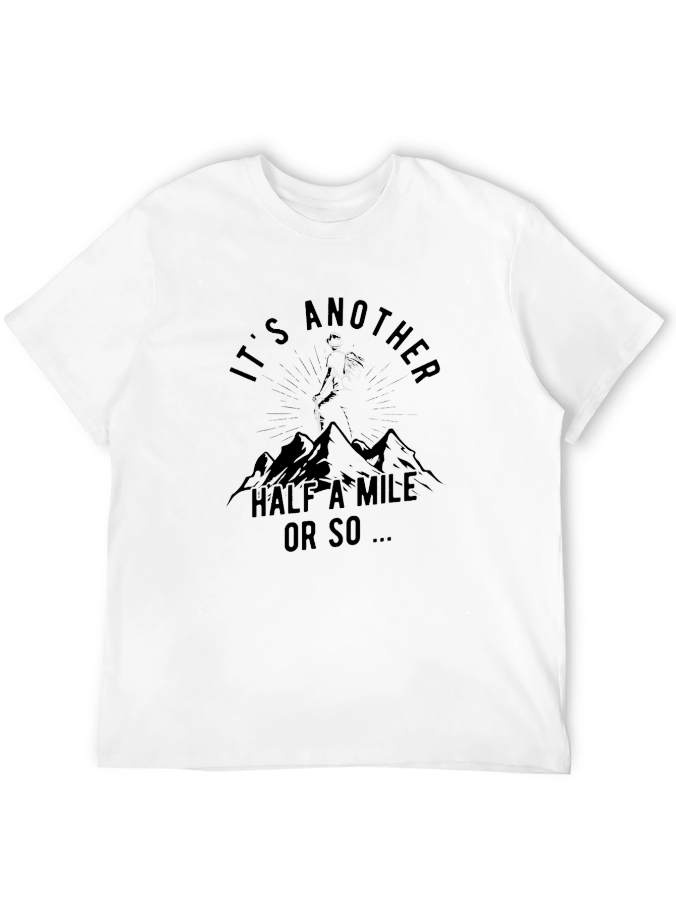 Its Another Half a Mile Hiking T-Shirt