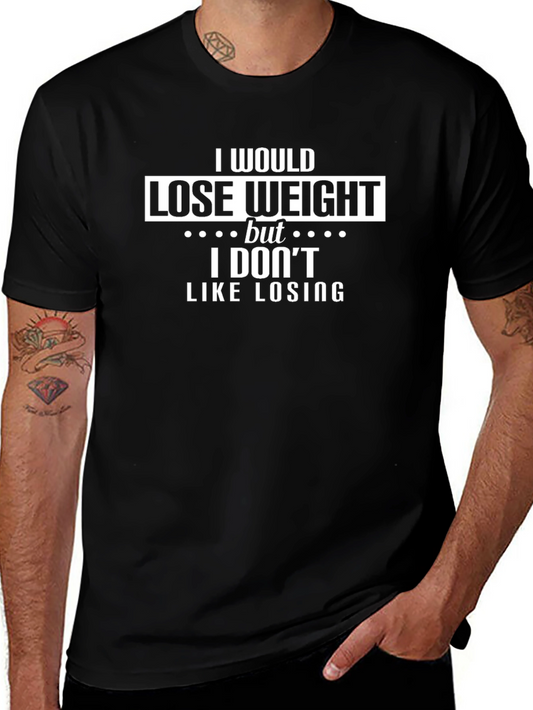 Funny Sarcastic T-Shirt: I Would Lose Weight