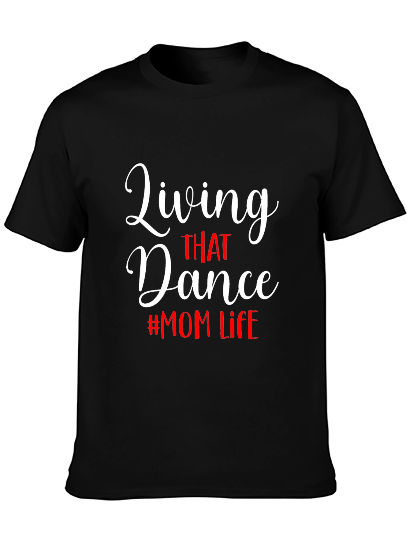 Living That Dance Mom Life Black Tee Shirt