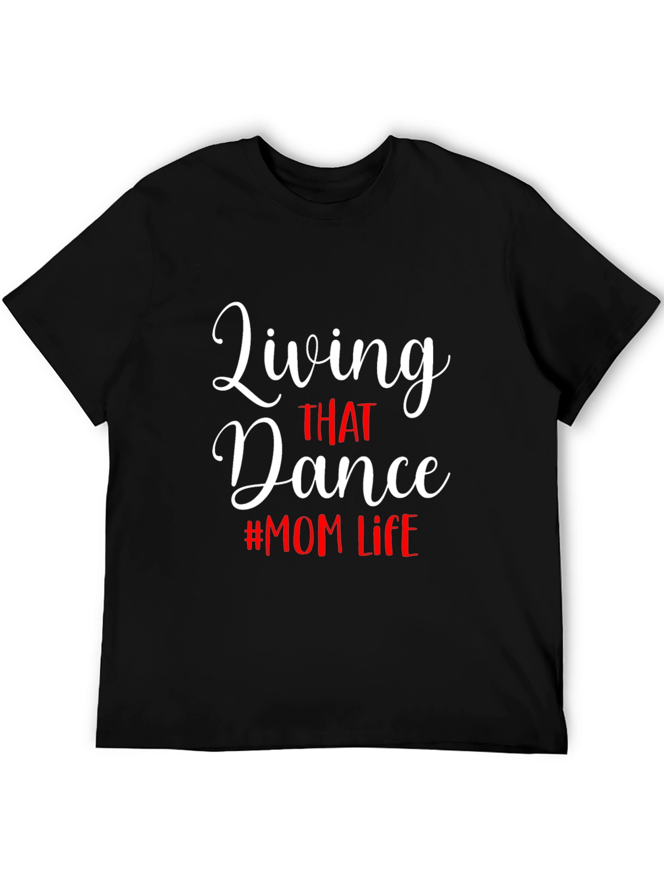 Living That Dance Mom Life Black Tee Shirt