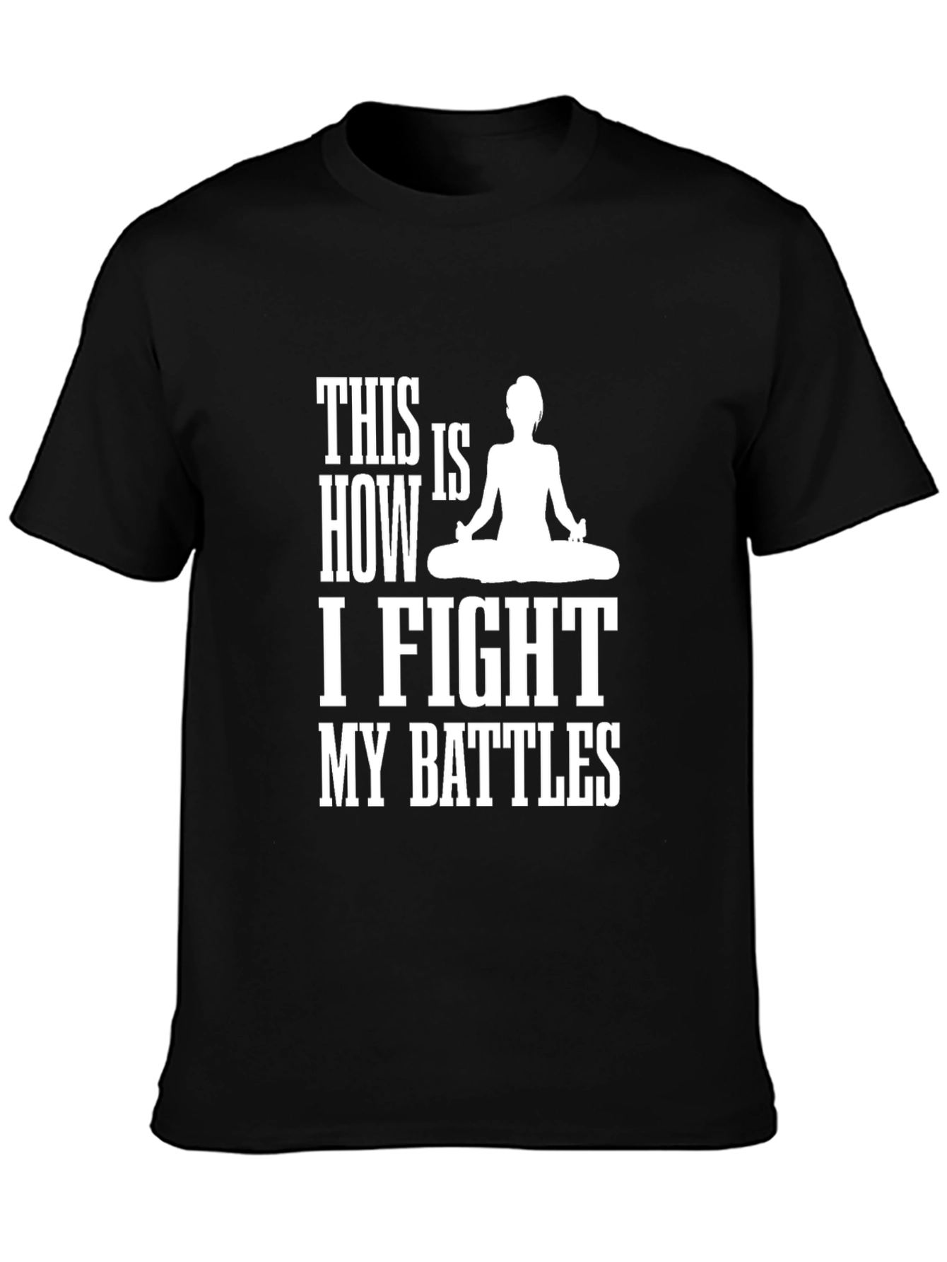 Yoga Meditation T-Shirt: My Battles Design